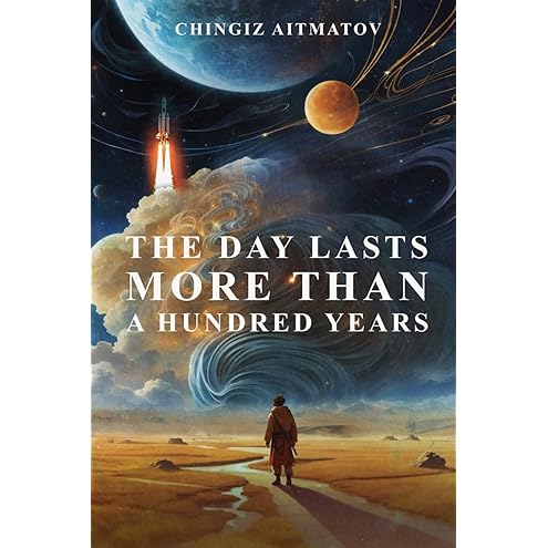 The Day Lasts More Than a Hundred Years by Chingiz Aitmatov