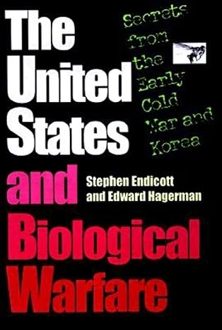 The United States and Biological Warfare by Stephen Endicott