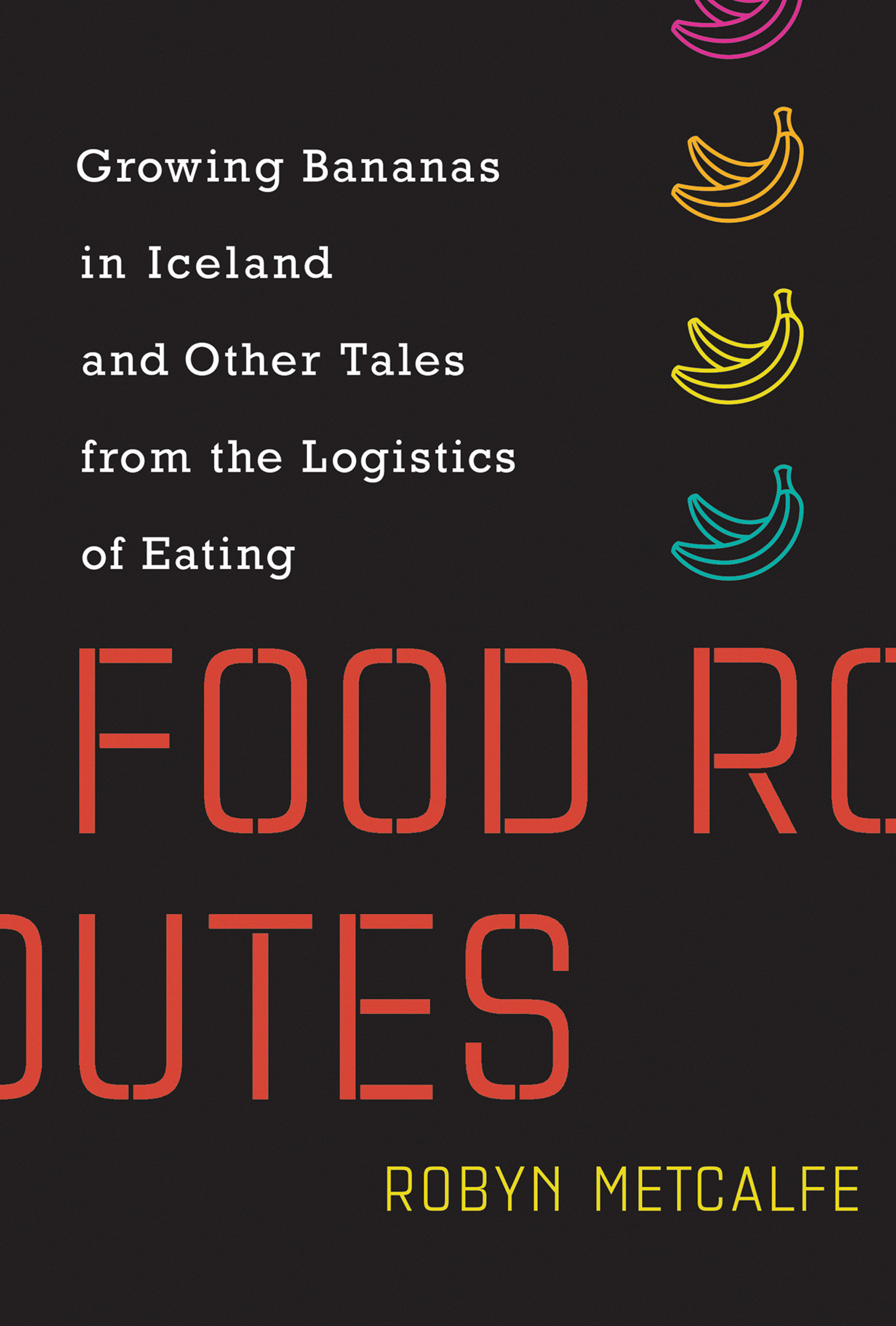 Food Routes by Robyn S. Metcalfe