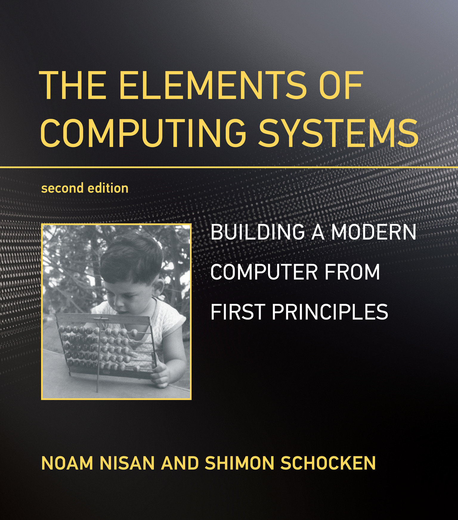 The Elements of Computing Systems, Second Edition by Noam Nisan