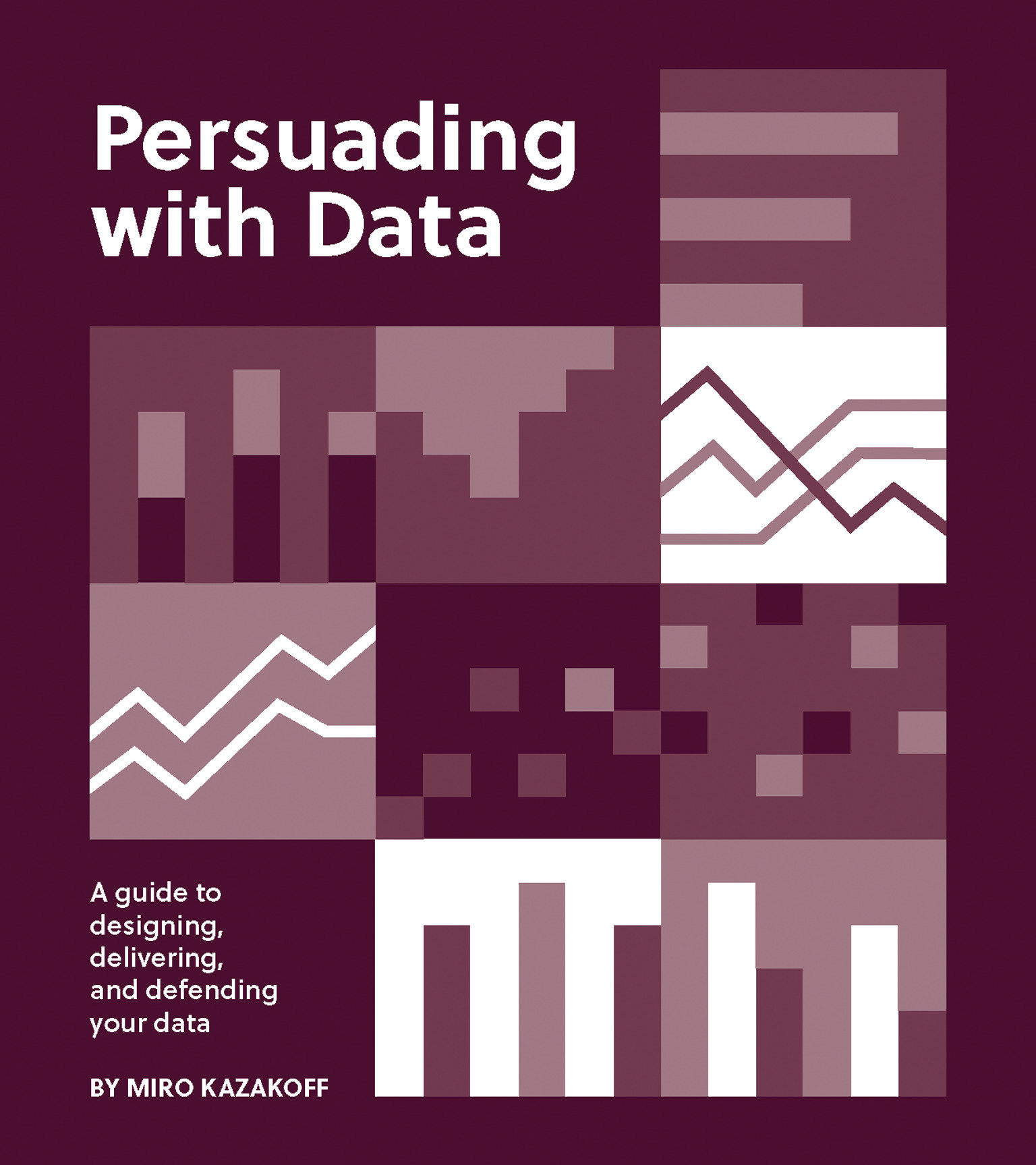 Persuading With Data by Miro Kazakoff