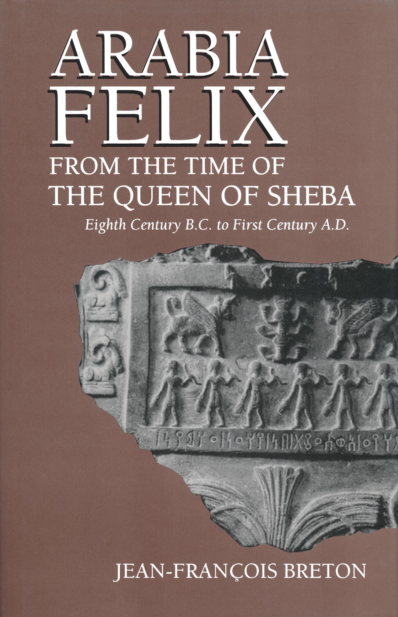 Arabia Felix From the Time of the Queen of Sheba