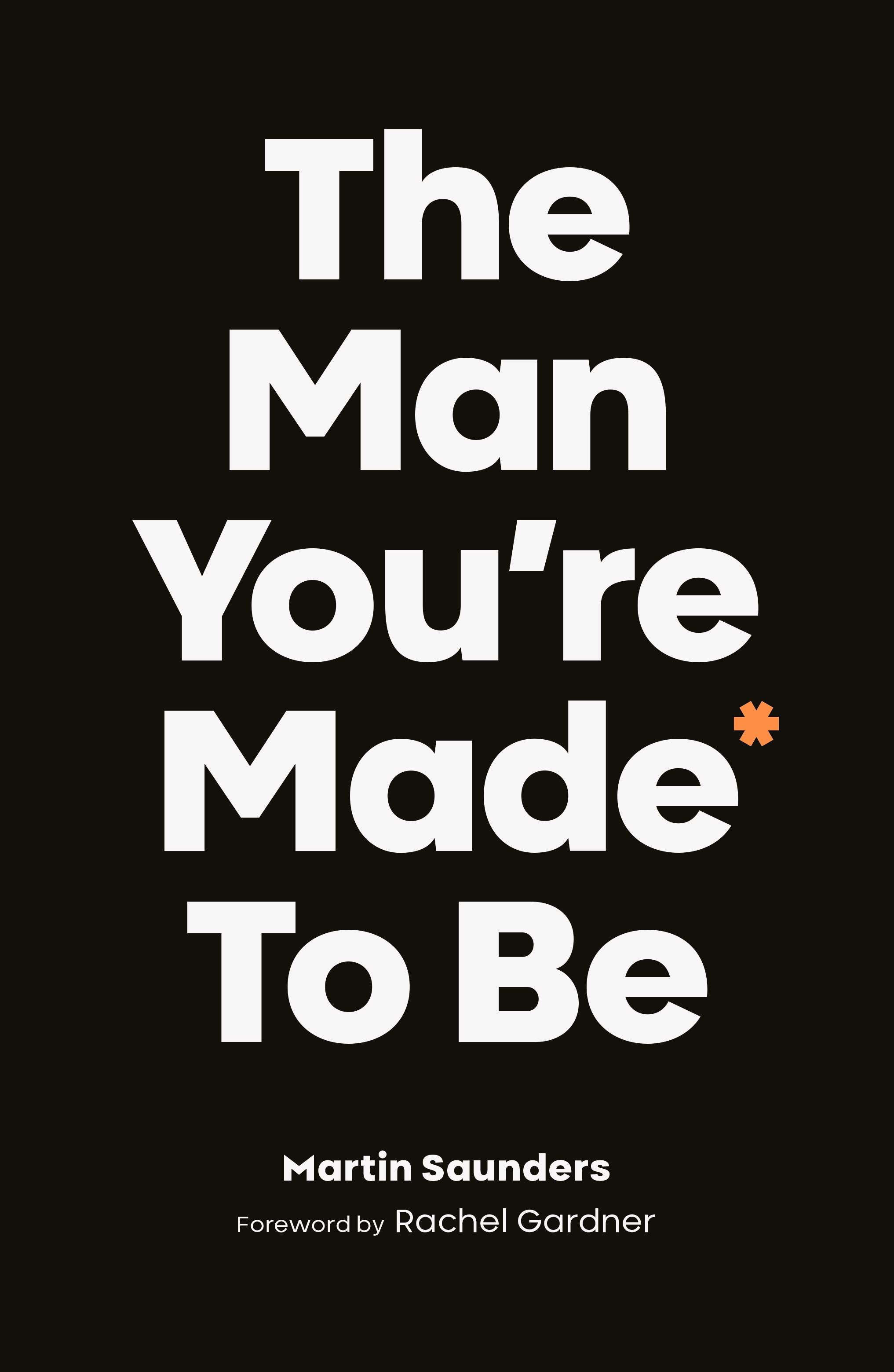 The Man You're Made to Be by Martin Saunders