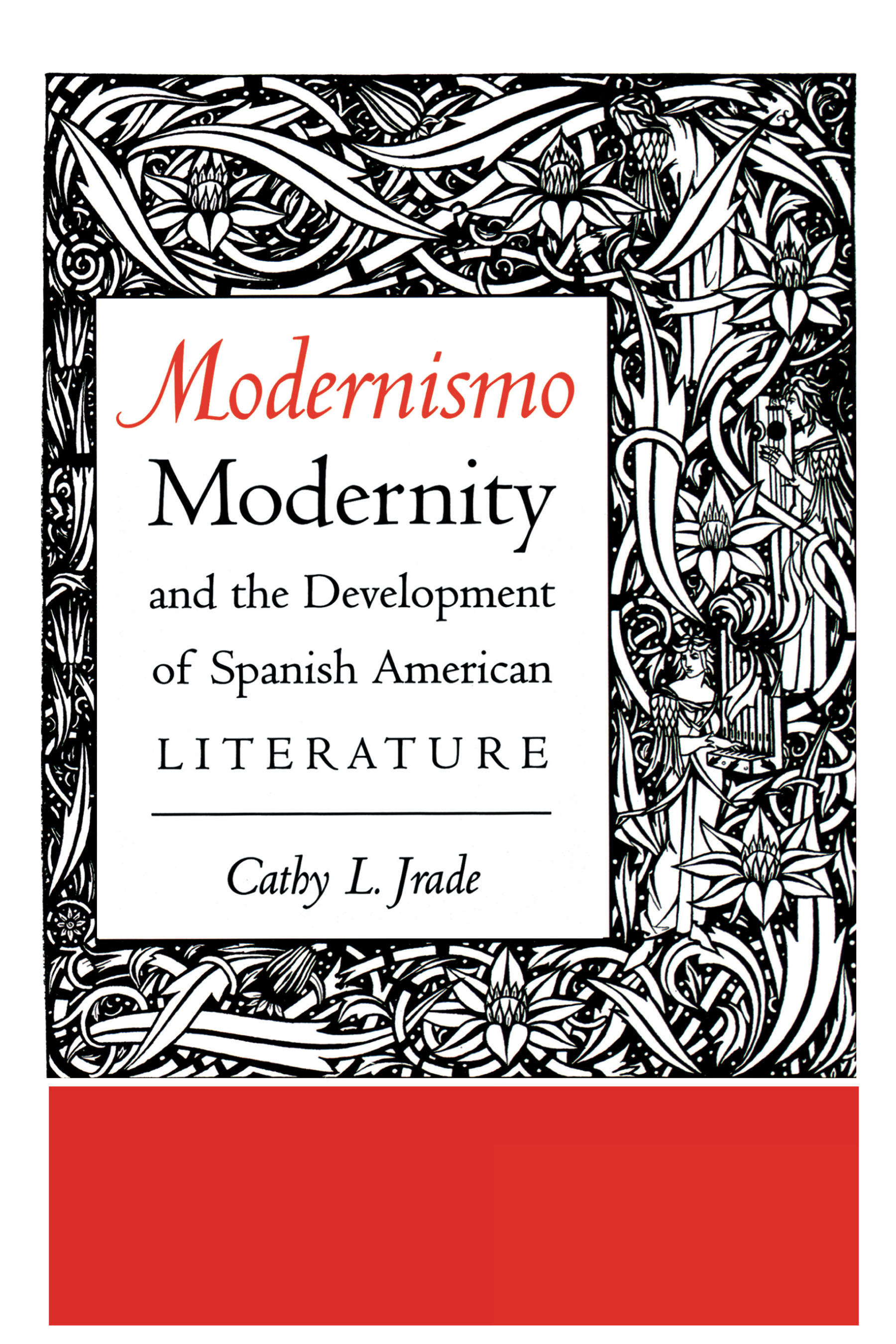 Modernismo, Modernity and the Development of Spanish American Literature by Cathy L. Jrade