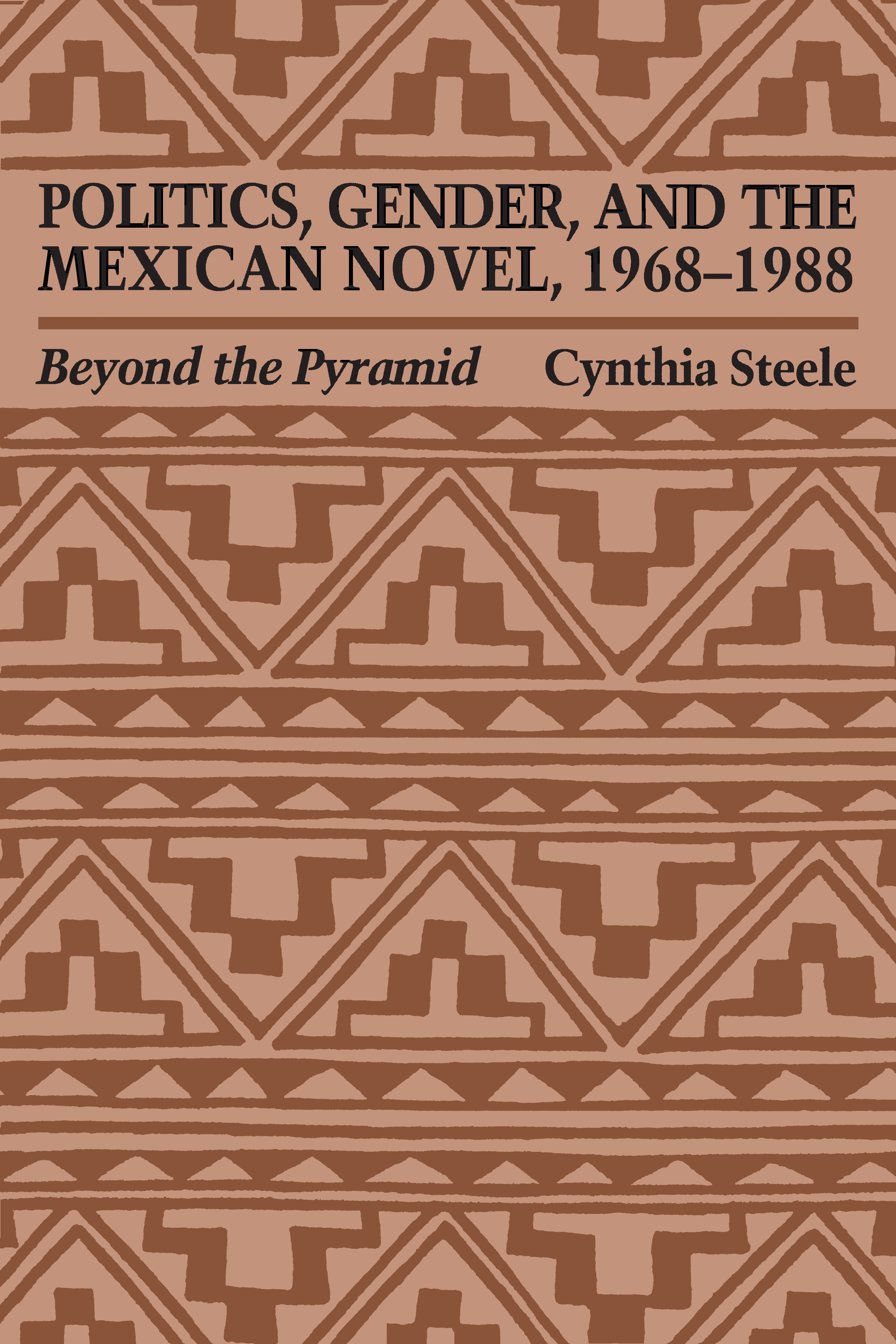 Politics, Gender, and the Mexican Novel, 1968-1988 by Cynthia Steele