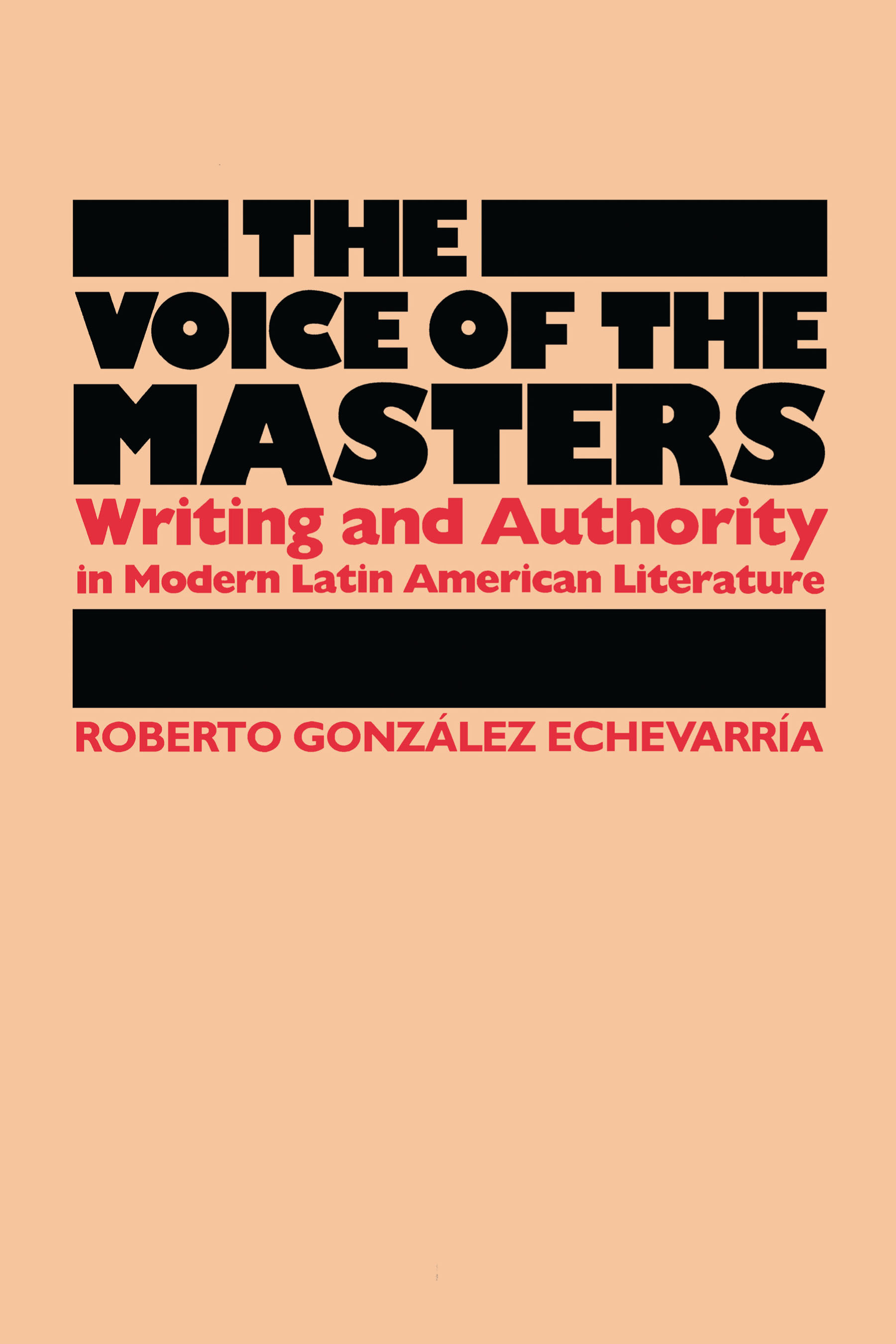 The Voice of the Masters by Roberto González Echevarría
