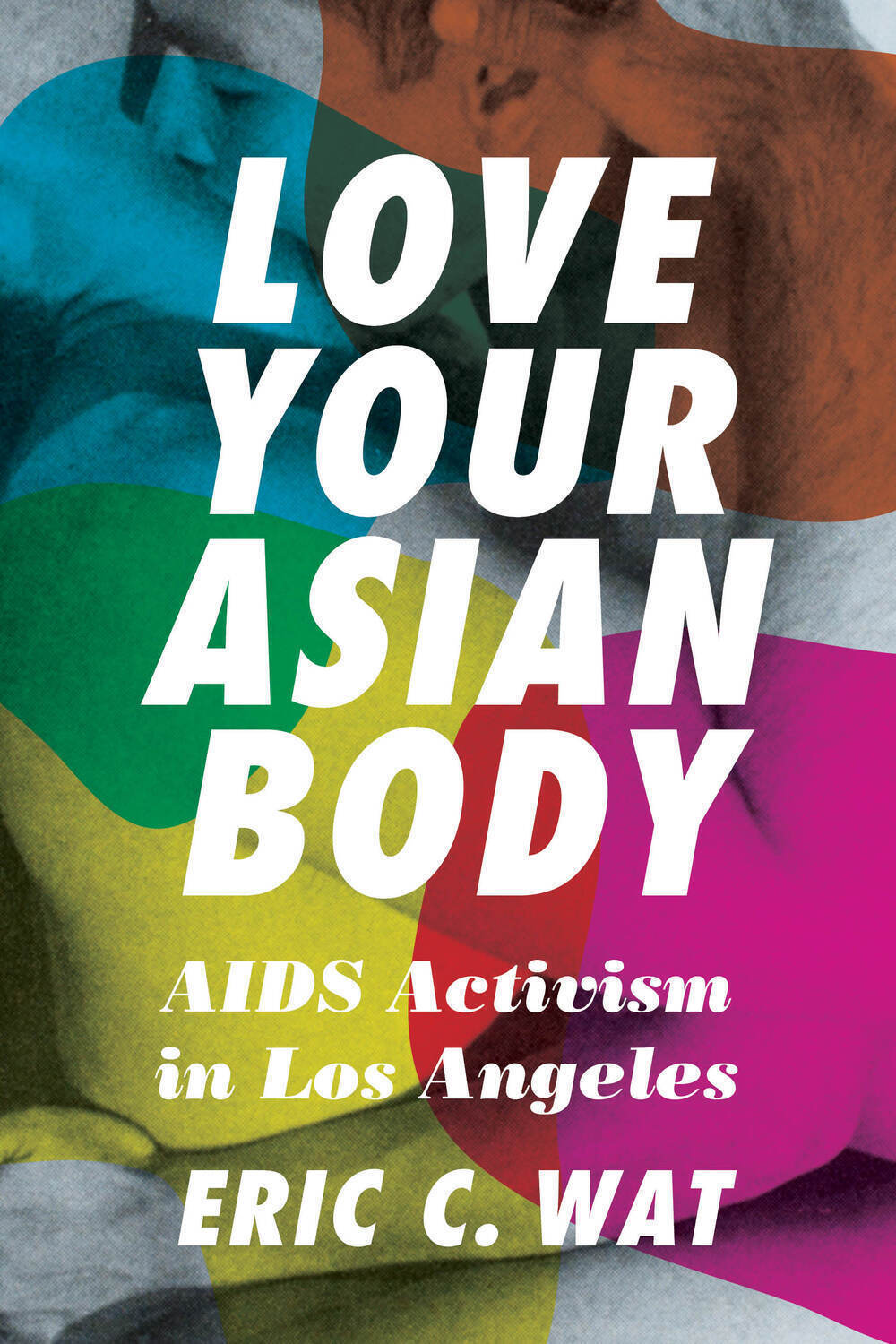 Love Your Asian Body by Eric C. Wat