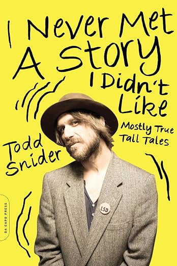I Never Met a Story I Didn't Like by Todd Snider