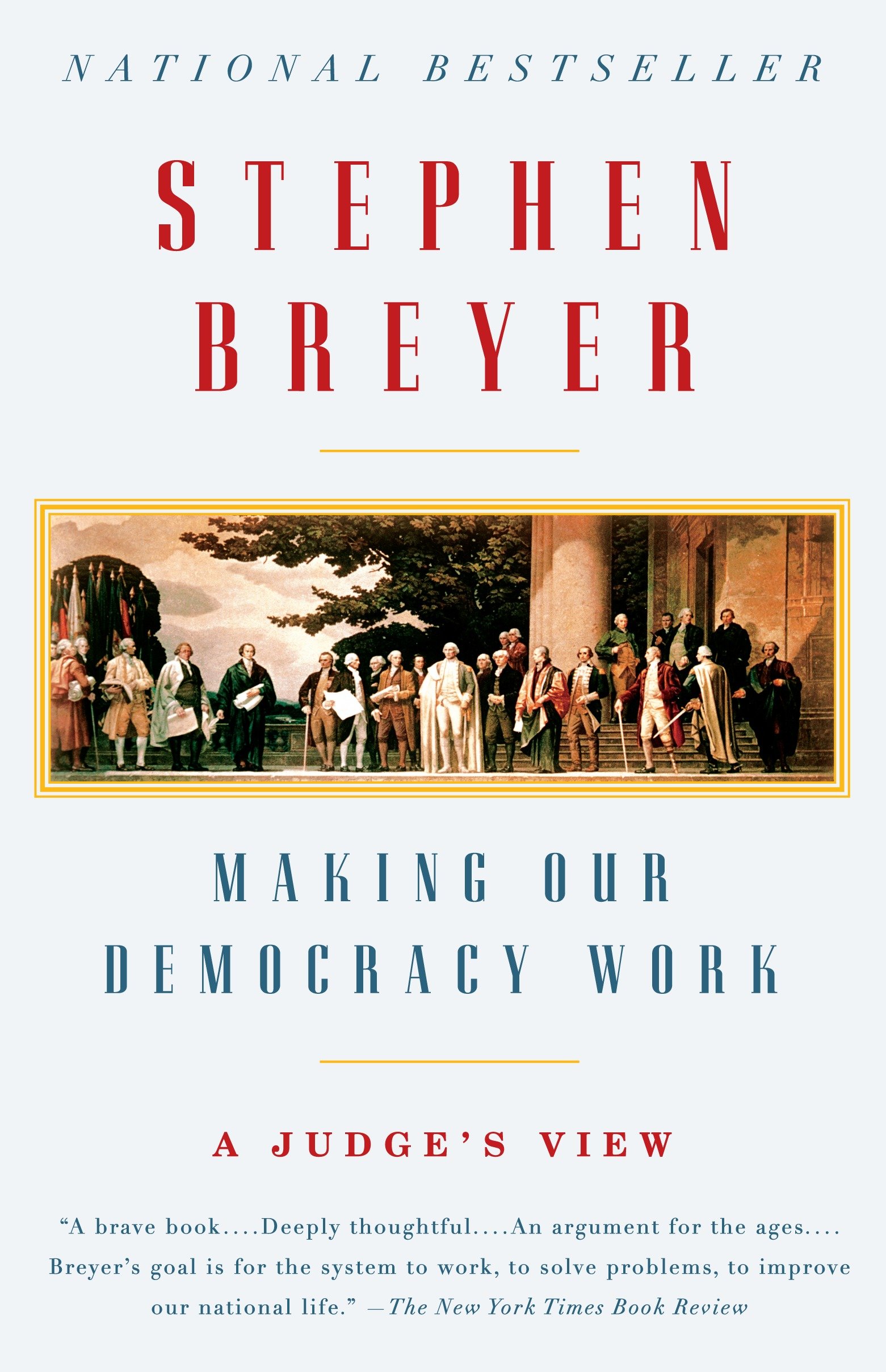 Making Our Democracy Work by Stephen G. Breyer