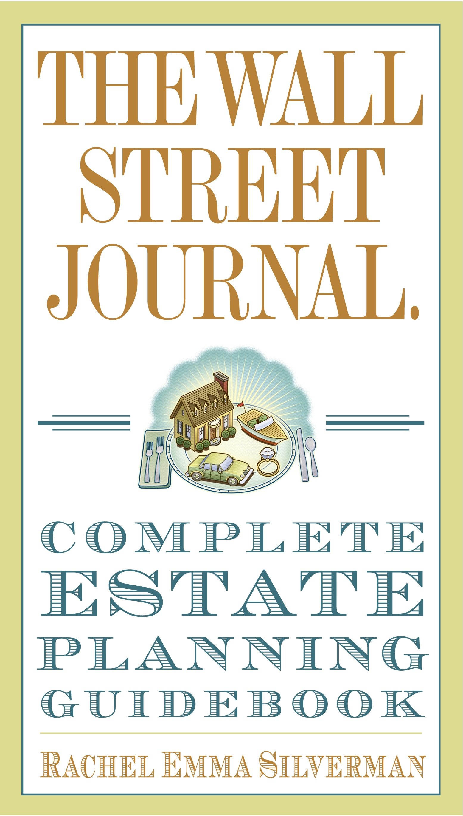 The Wall Street Journal Complete Estate-planning Guidebook by Rachel Emma Silverman