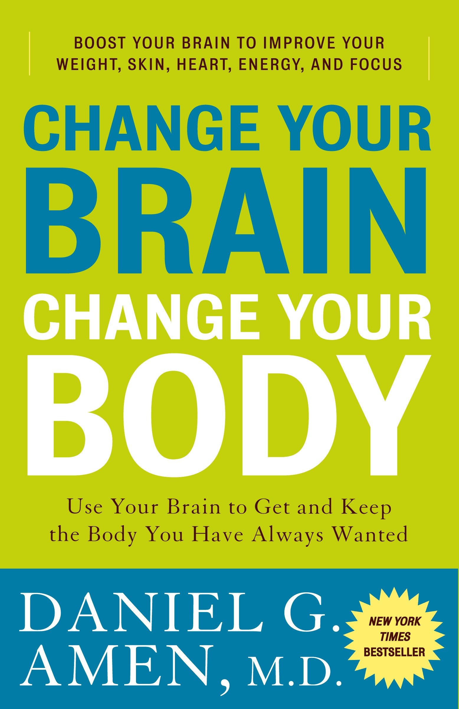 Change Your Brain, Change Your Body by Daniel G. Amen