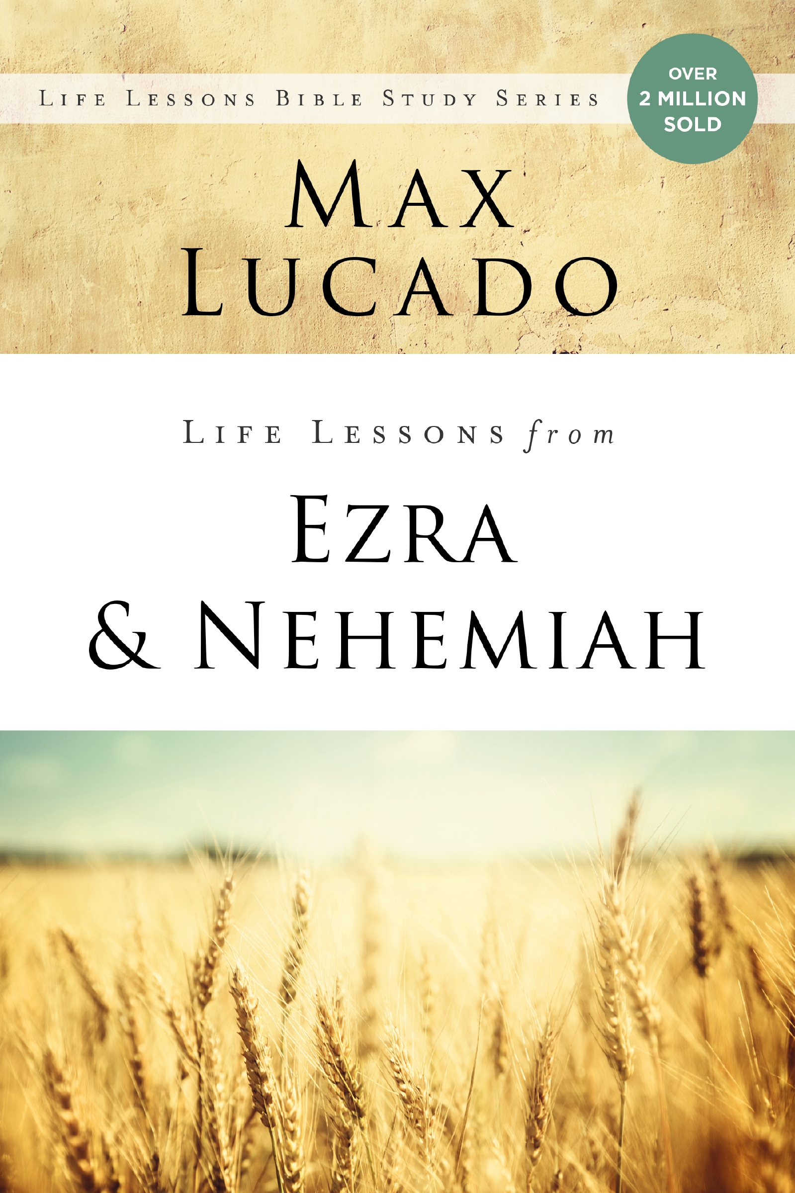 Life Lessons From Ezra and Nehemiah by Max Lucado