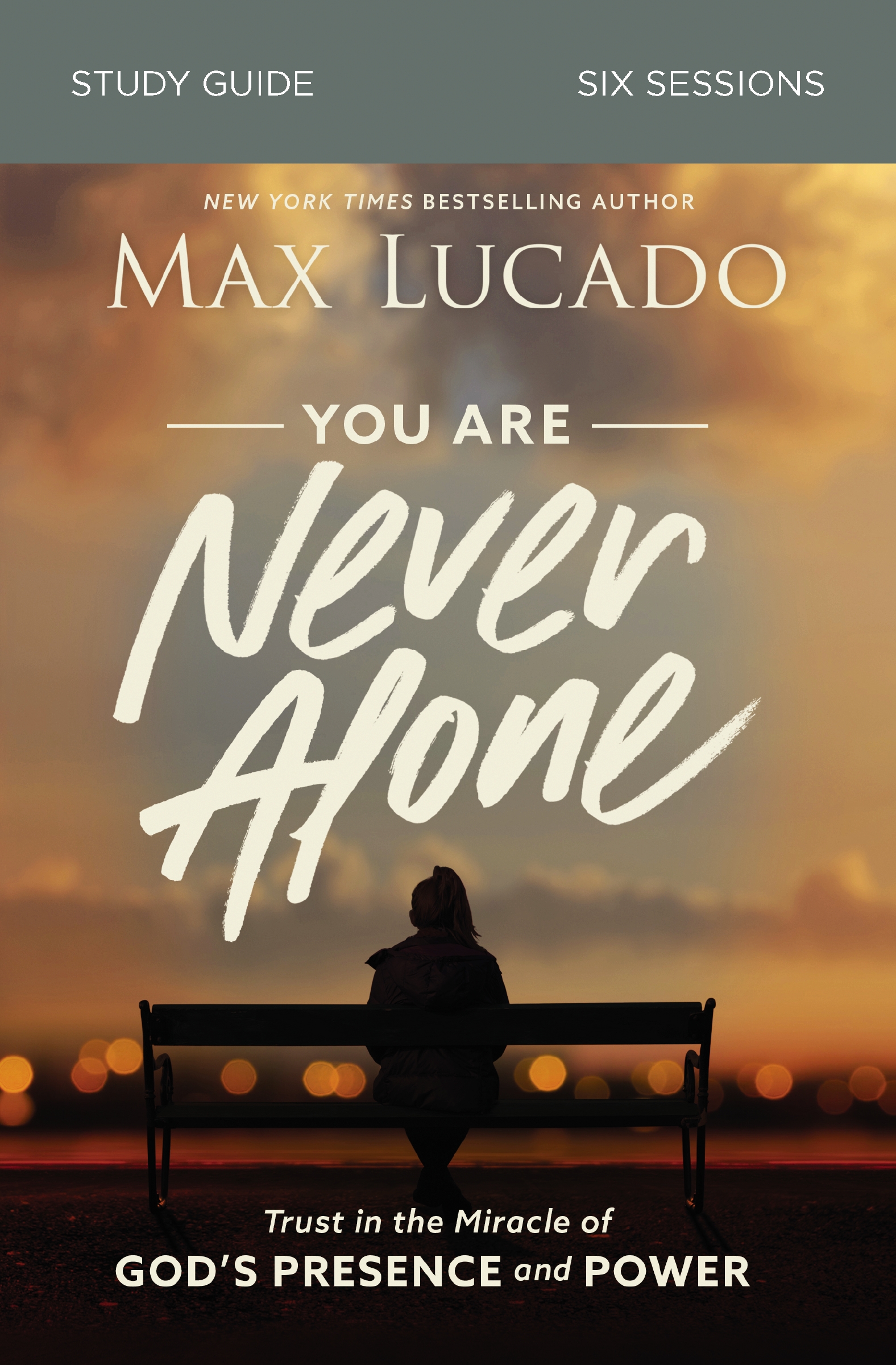 You Are Never Alone Bible Study Guide by Max Lucado