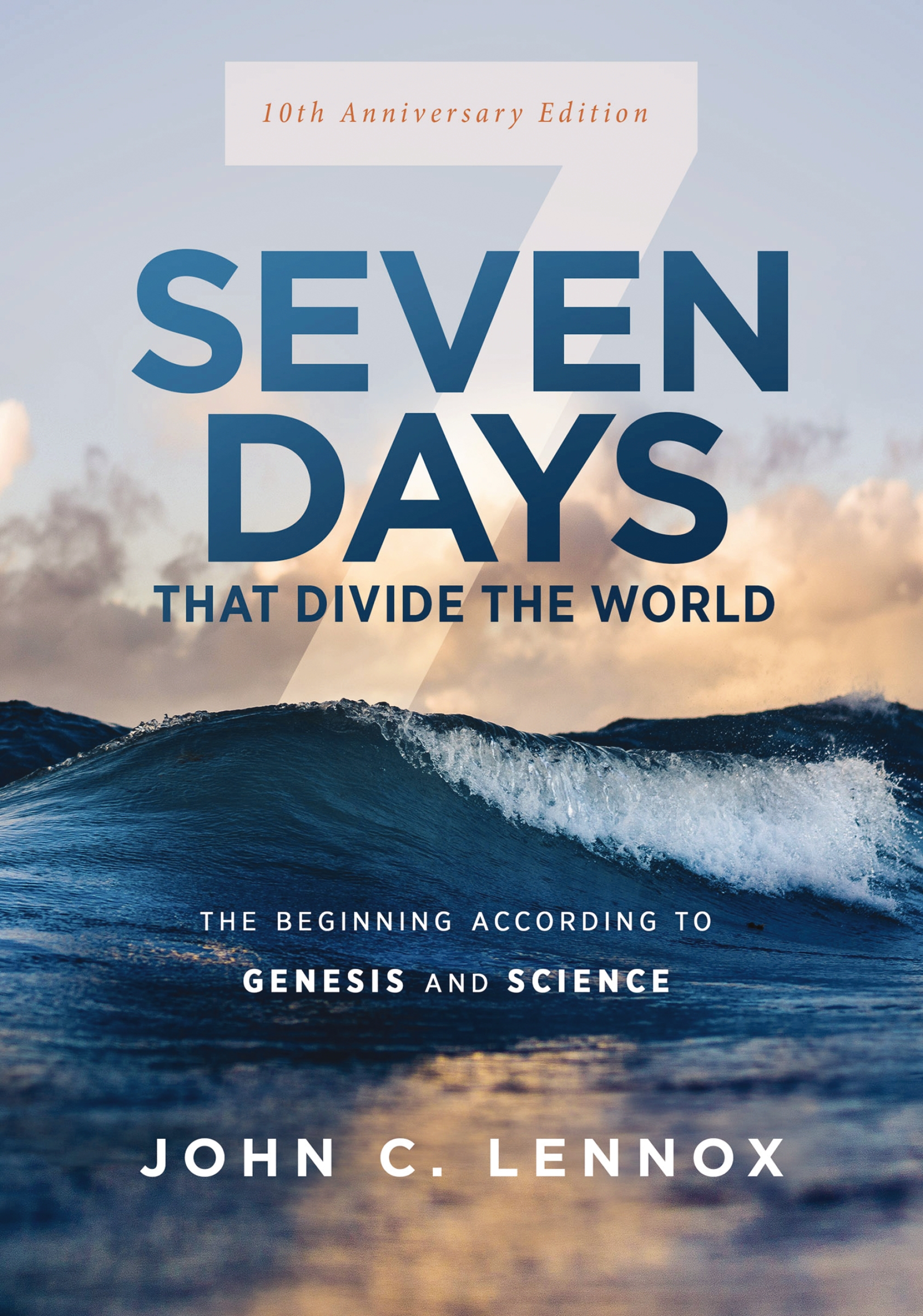 Seven Days That Divide the World, 10th Anniversary Edition by John C. Lennox