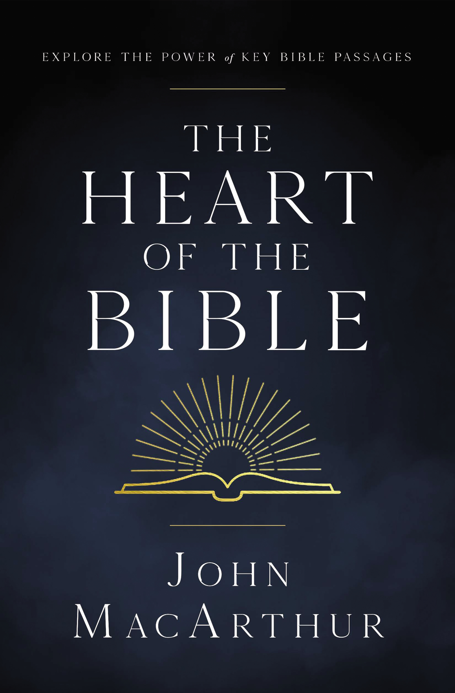 The Heart of the Bible by John F. MacArthur
