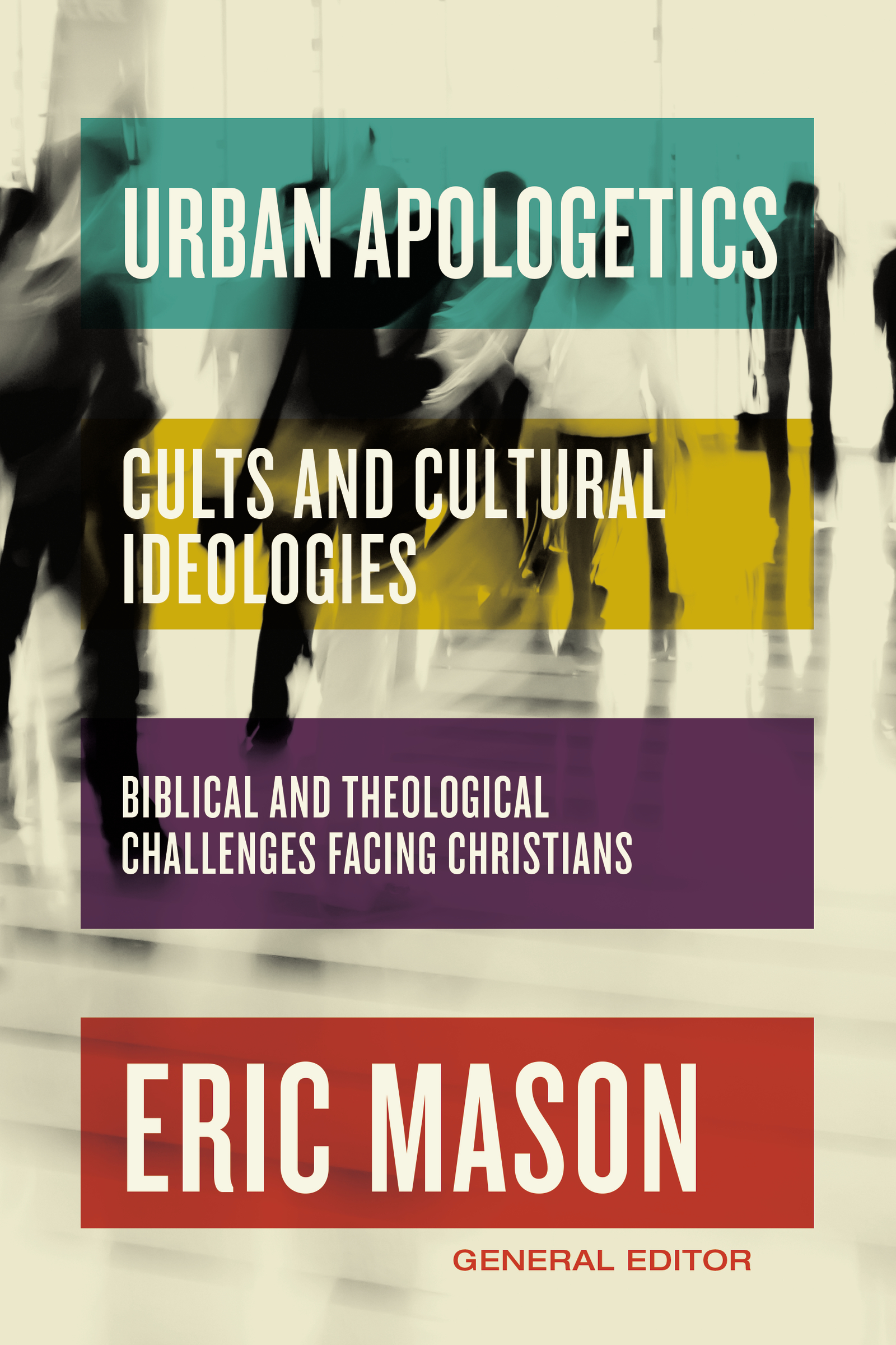 Urban Apologetics: Cults and Cultural Ideologies by Eric Mason