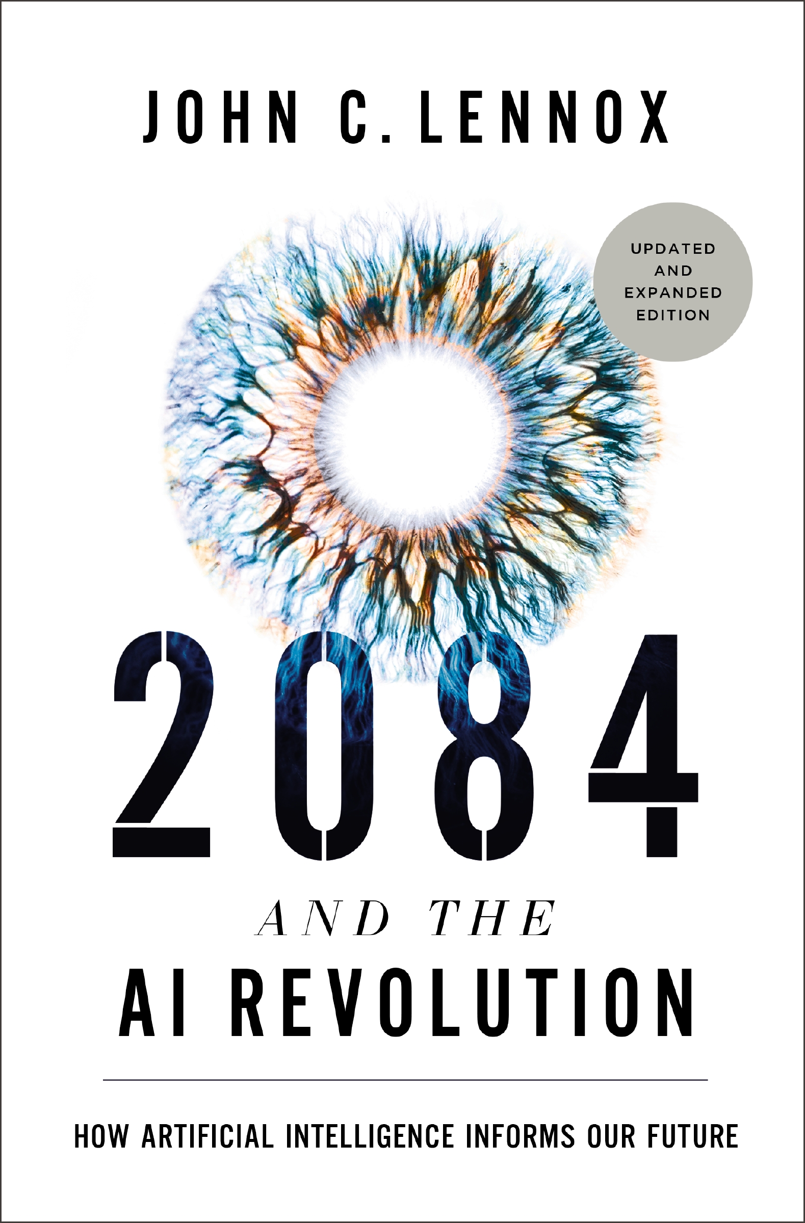 2084 and the AI Revolution, Updated and Expanded Edition by John C. Lennox