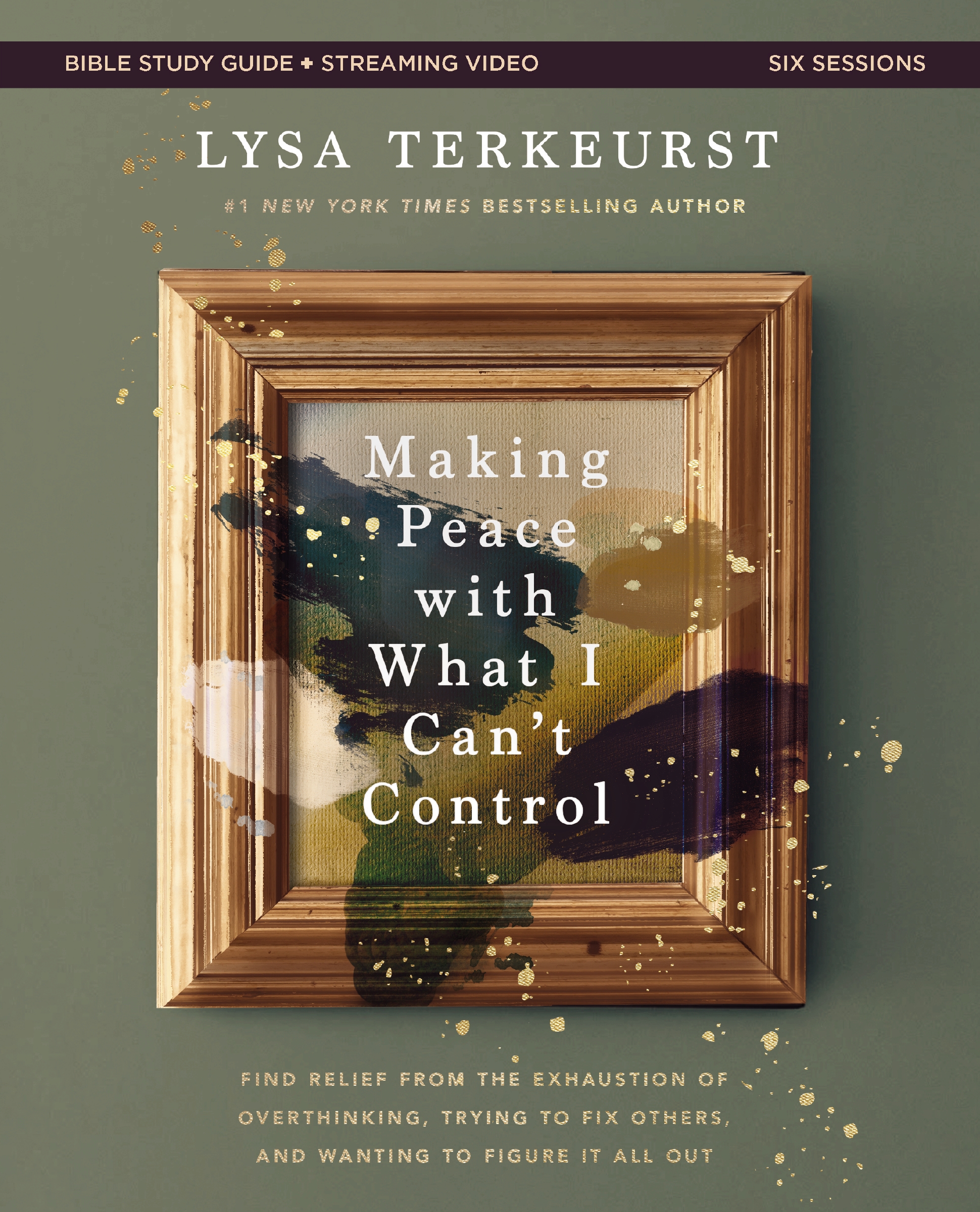 Making Peace With What I Can't Control Bible Study Guide Plus Streaming Video by Lysa TerKeurst