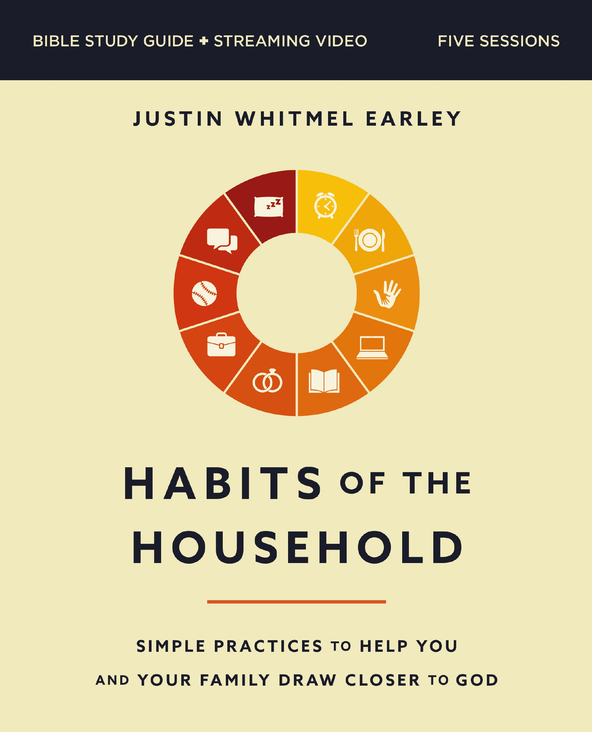 Habits of the Household Bible Study Guide Plus Streaming Video by Justin Whitmel Earley