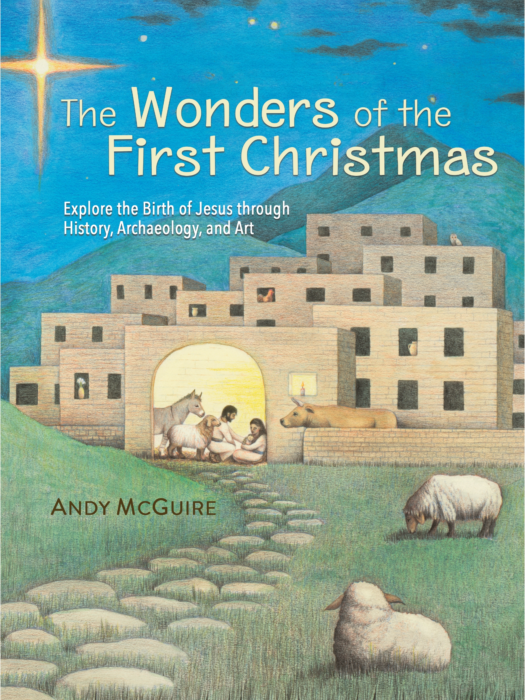 The Wonders of the First Christmas by Andy McGuire