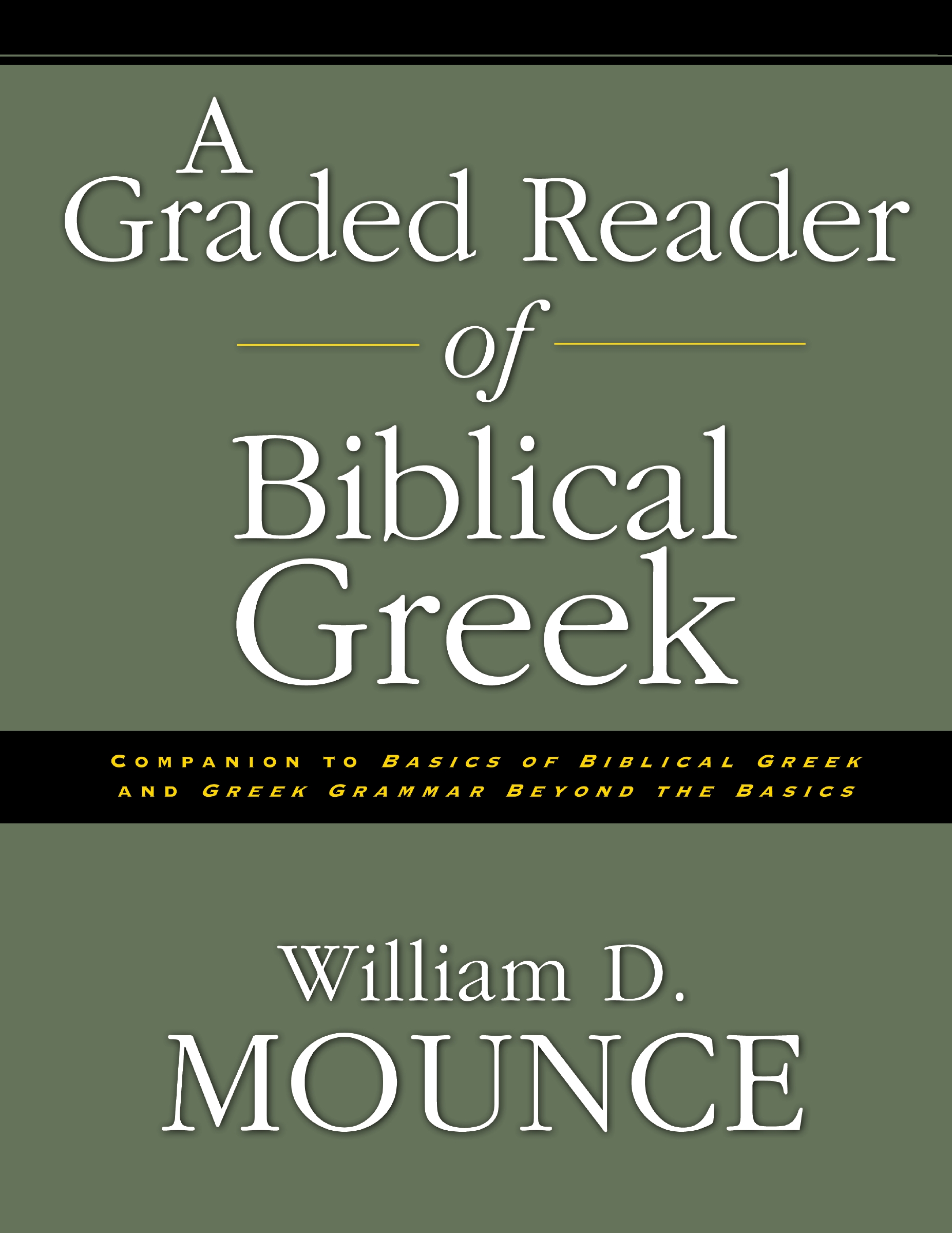 A Graded Reader of Biblical Greek by William D. Mounce