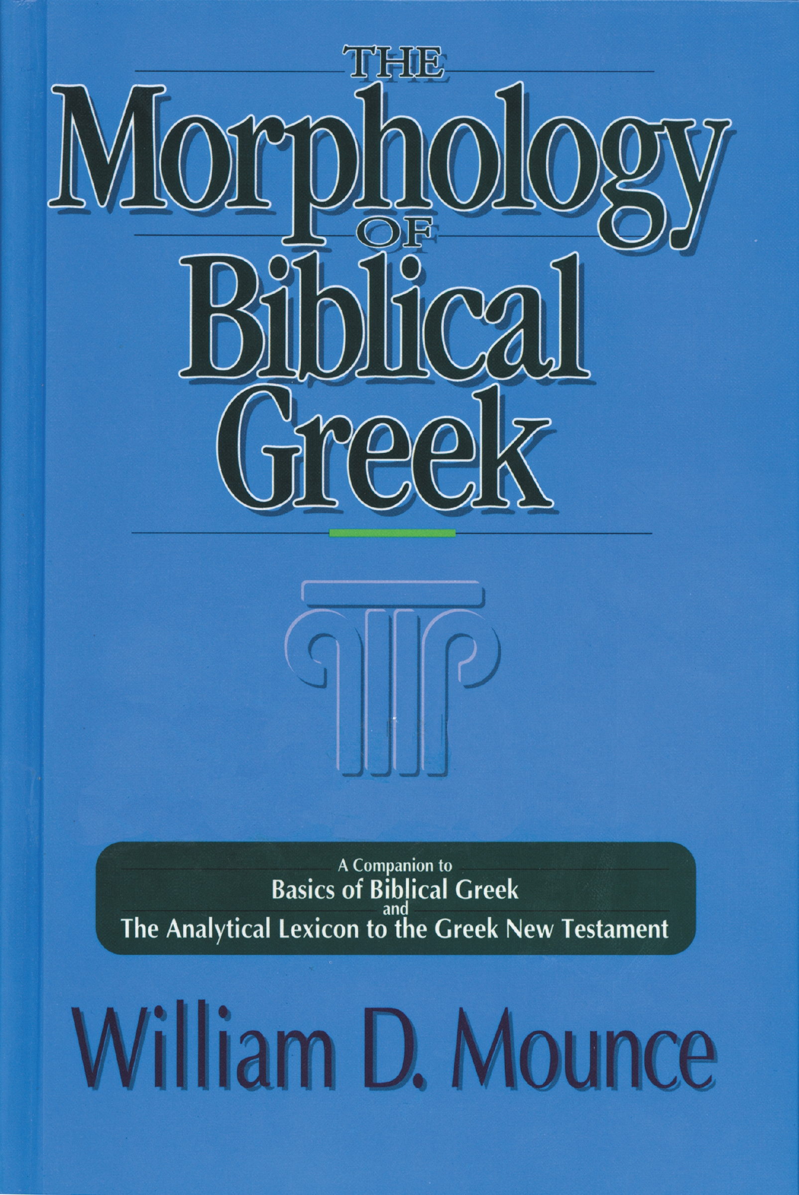 The Morphology of Biblical Greek by William D. Mounce