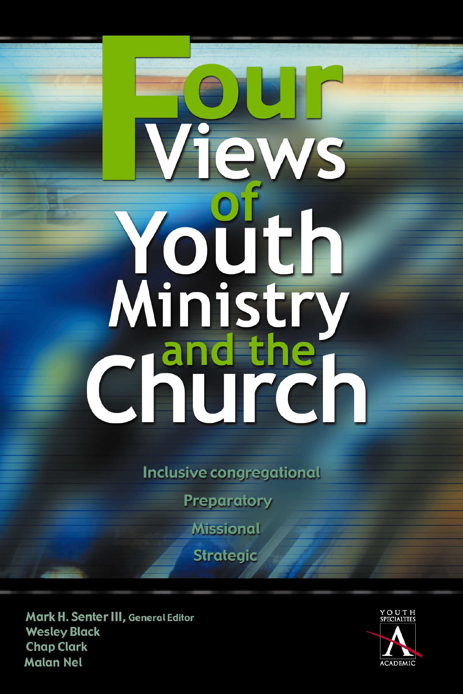 Four Views of Youth Ministry and the Church by Wesley Black