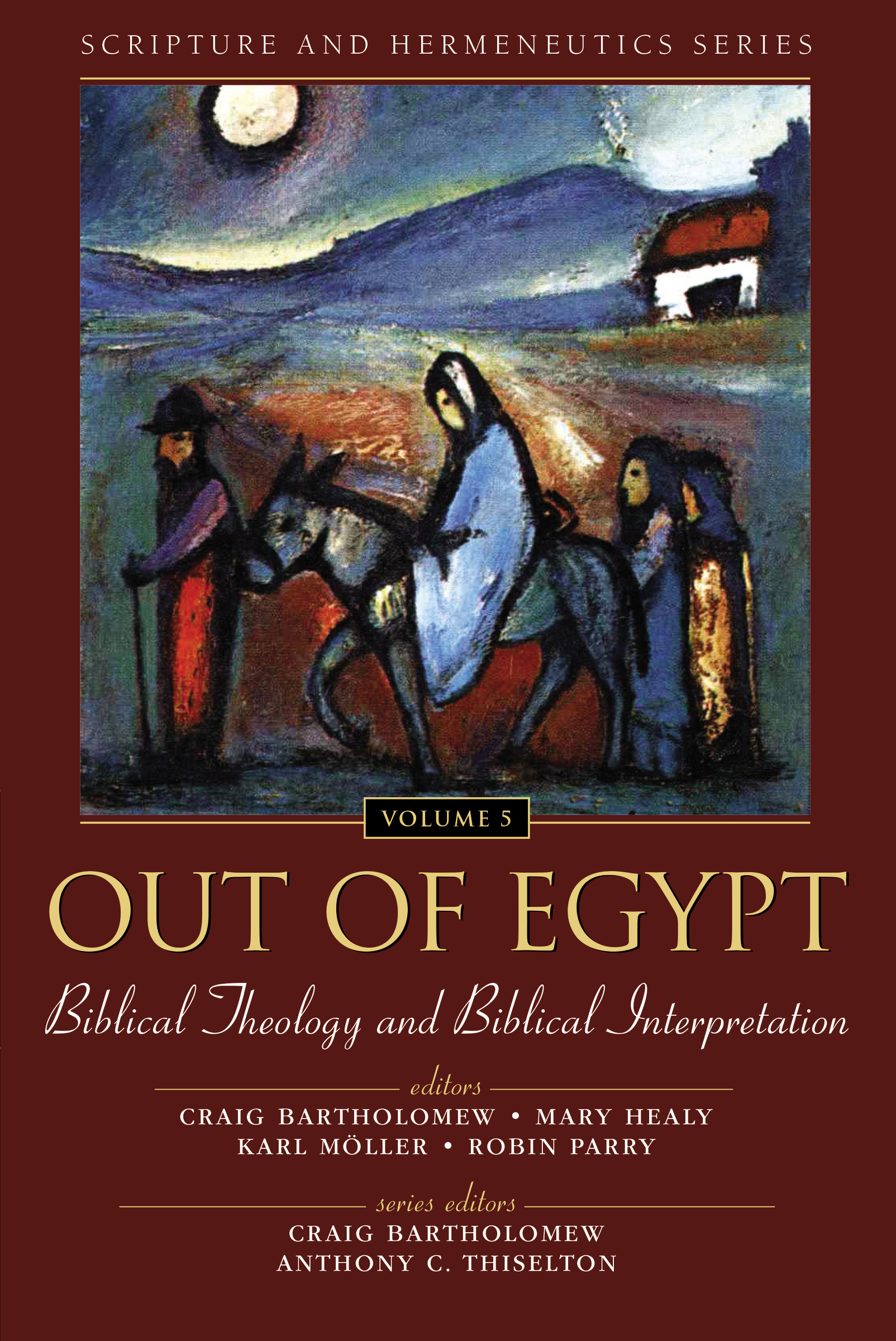 Out of Egypt: Biblical Theology and Biblical Interpretation by Mary Bartholomew, Craig; Thiselton, Anthony C.; Healy