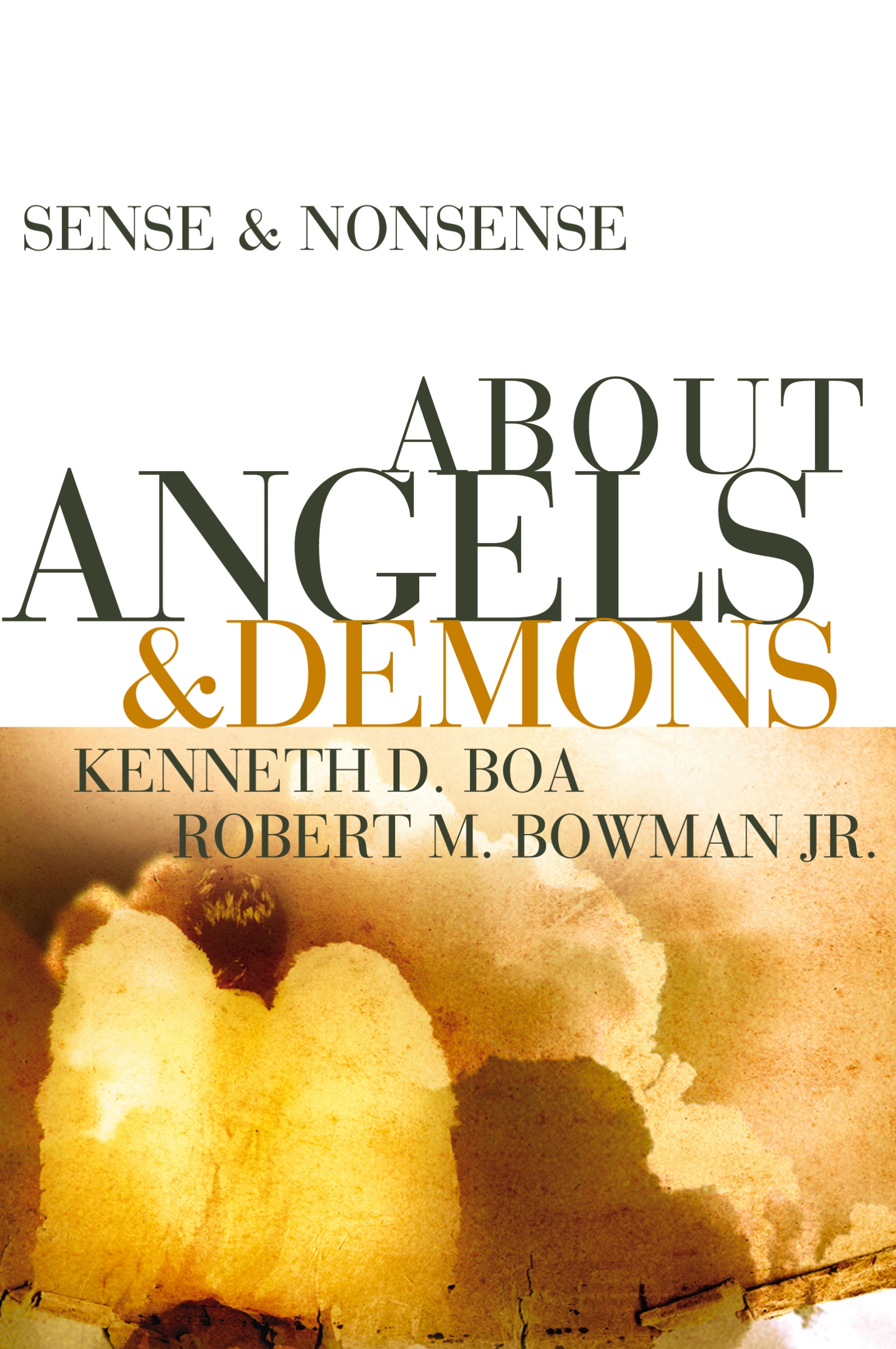 Sense and Nonsense About Angels and Demons by Kenneth D. Boa