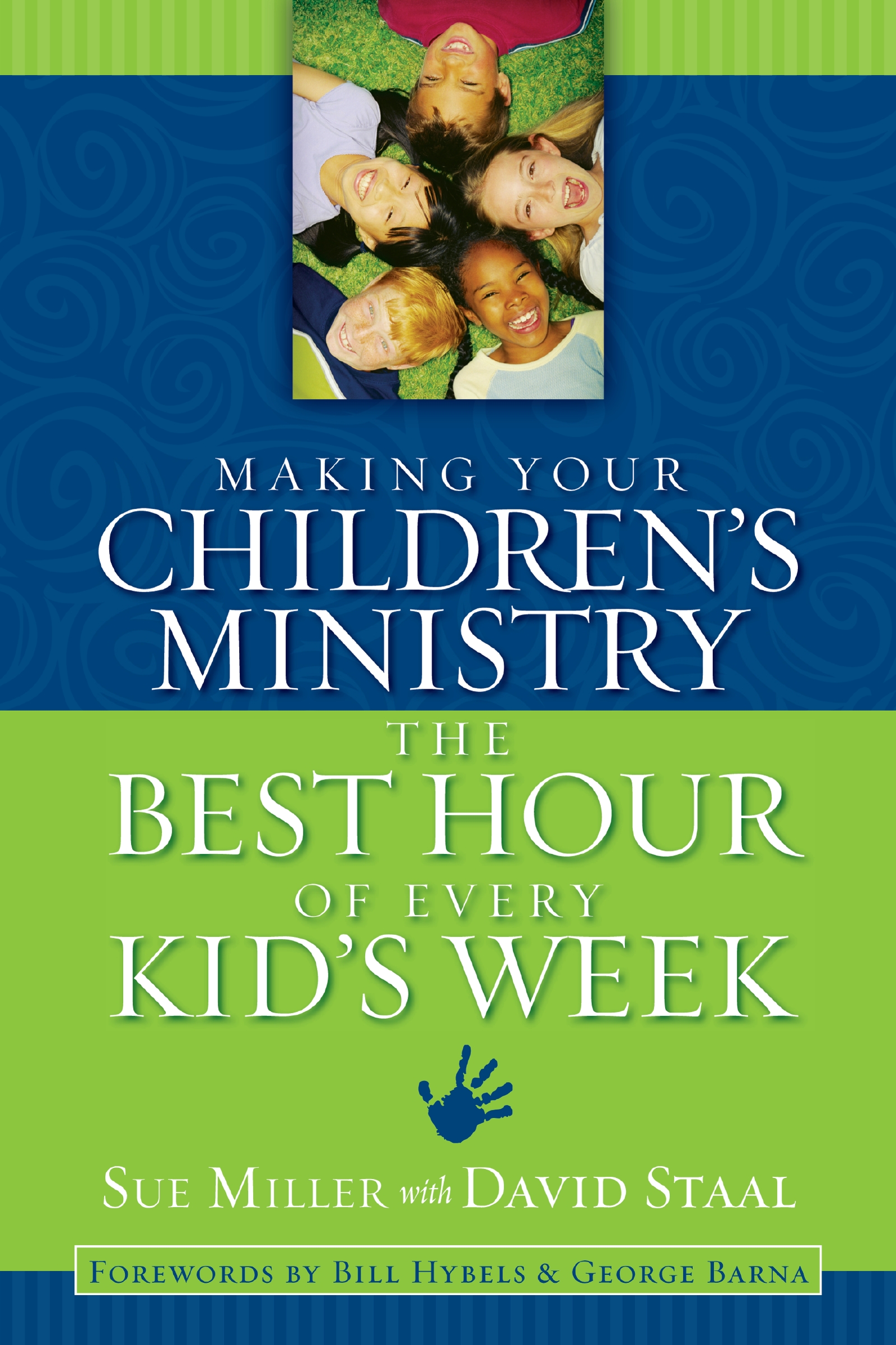 Making Your Children's Ministry the Best Hour of Every Kid's Week by Sue Miller