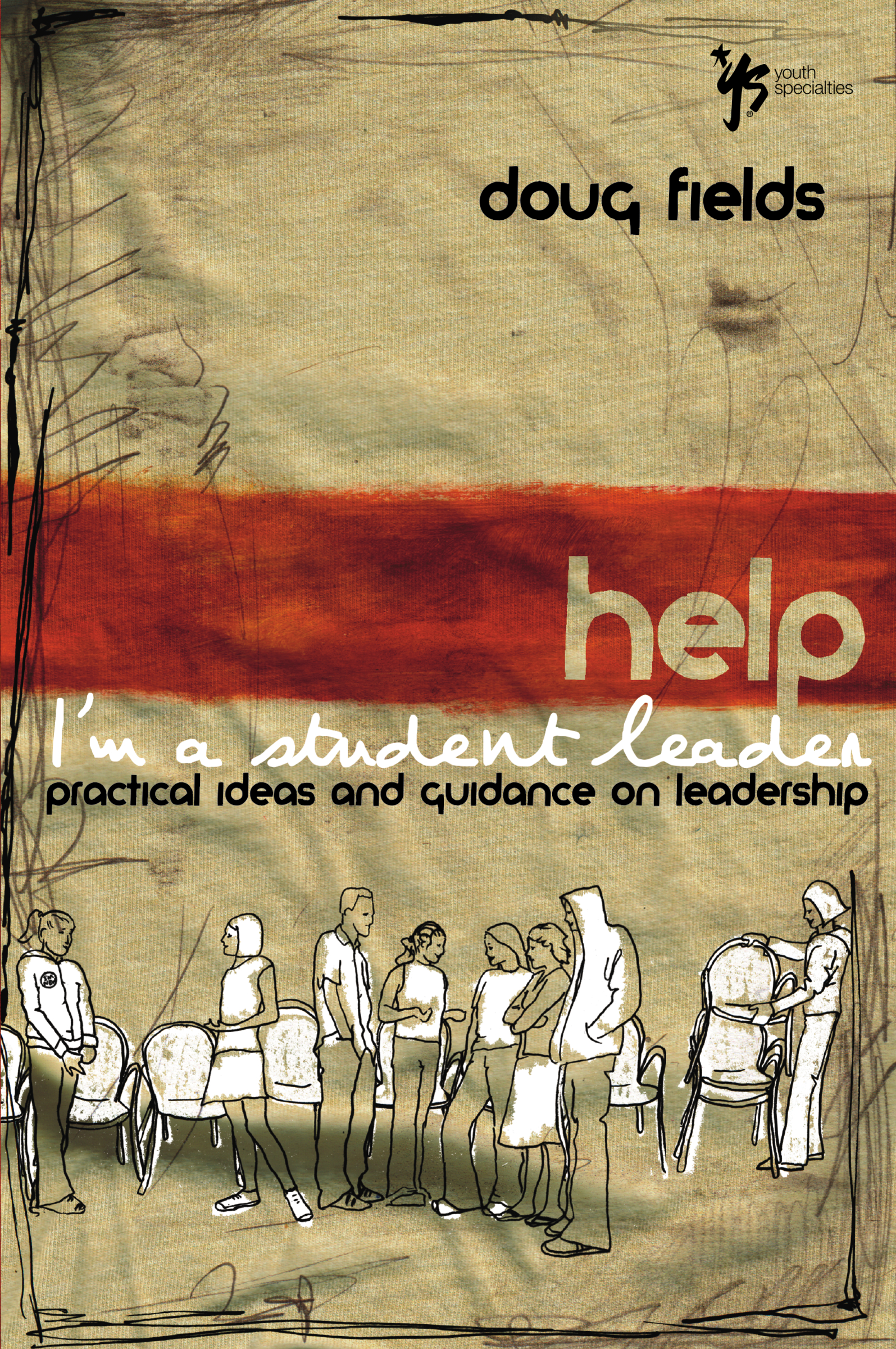 Help! I'm a Student Leader by Doug Fields