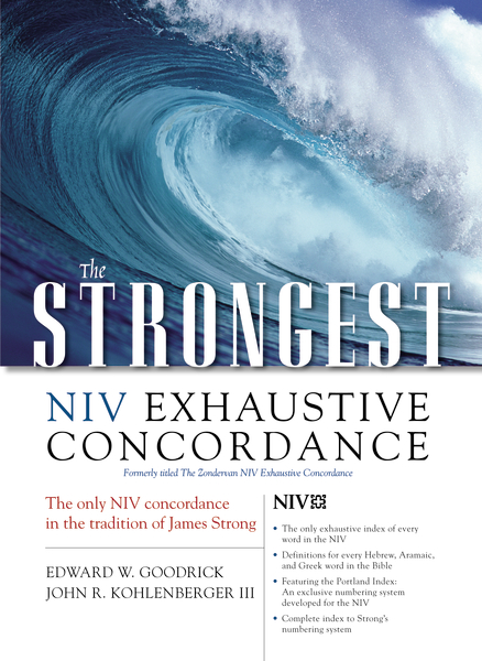 The Strongest NIV Exhaustive Concordance by Edward W. Goodrick