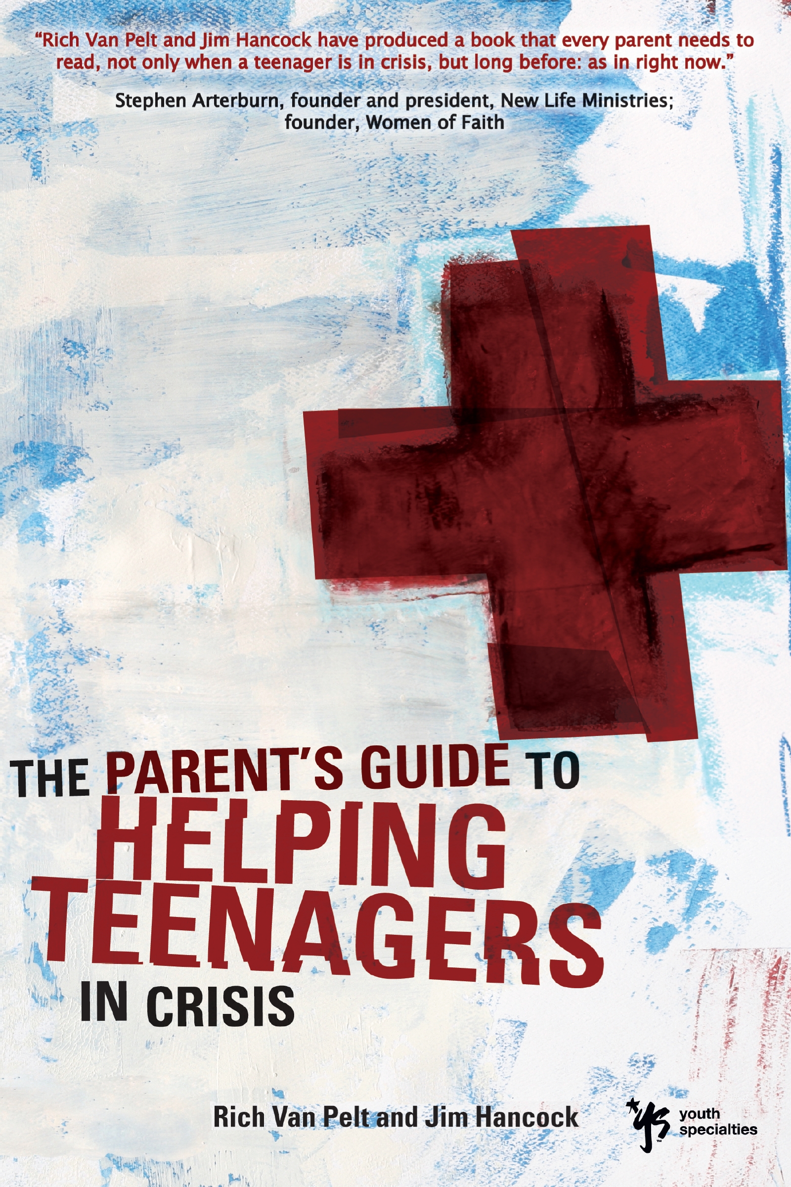 The Parent's Guide to Helping Teenagers in Crisis by Rich Van Pelt