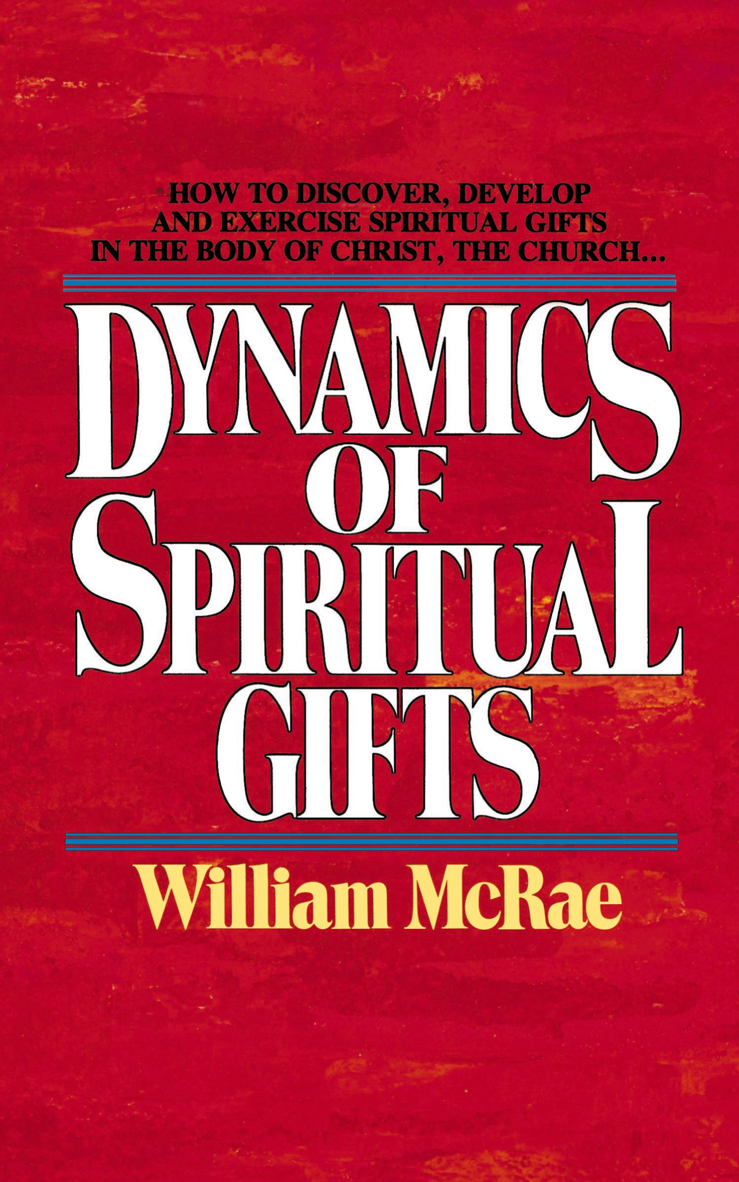 The Dynamics of Spiritual Gifts by William J. McRae
