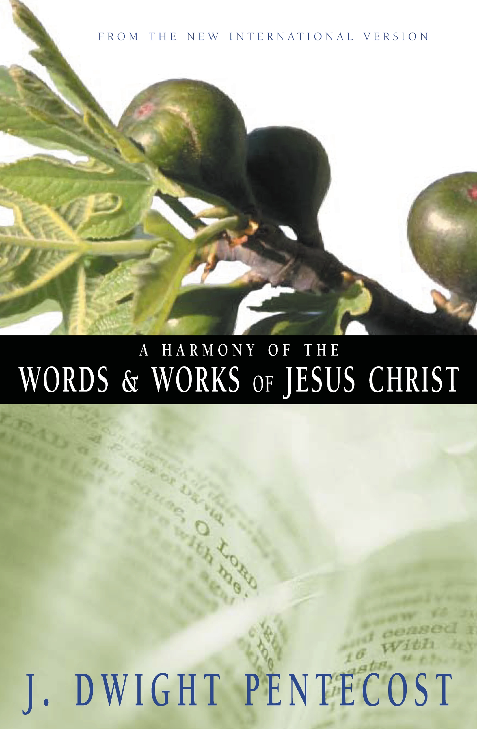 A Harmony of the Words and Works of Jesus Christ by J. Dwight Pentecost
