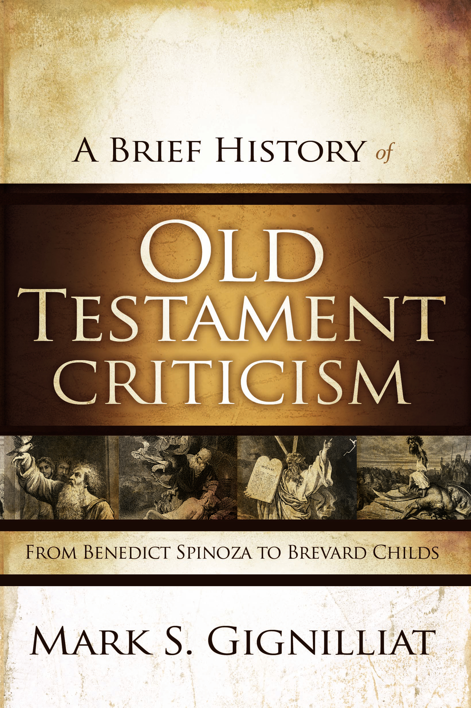 A Brief History of Old Testament Criticism by Mark S. Gignilliat
