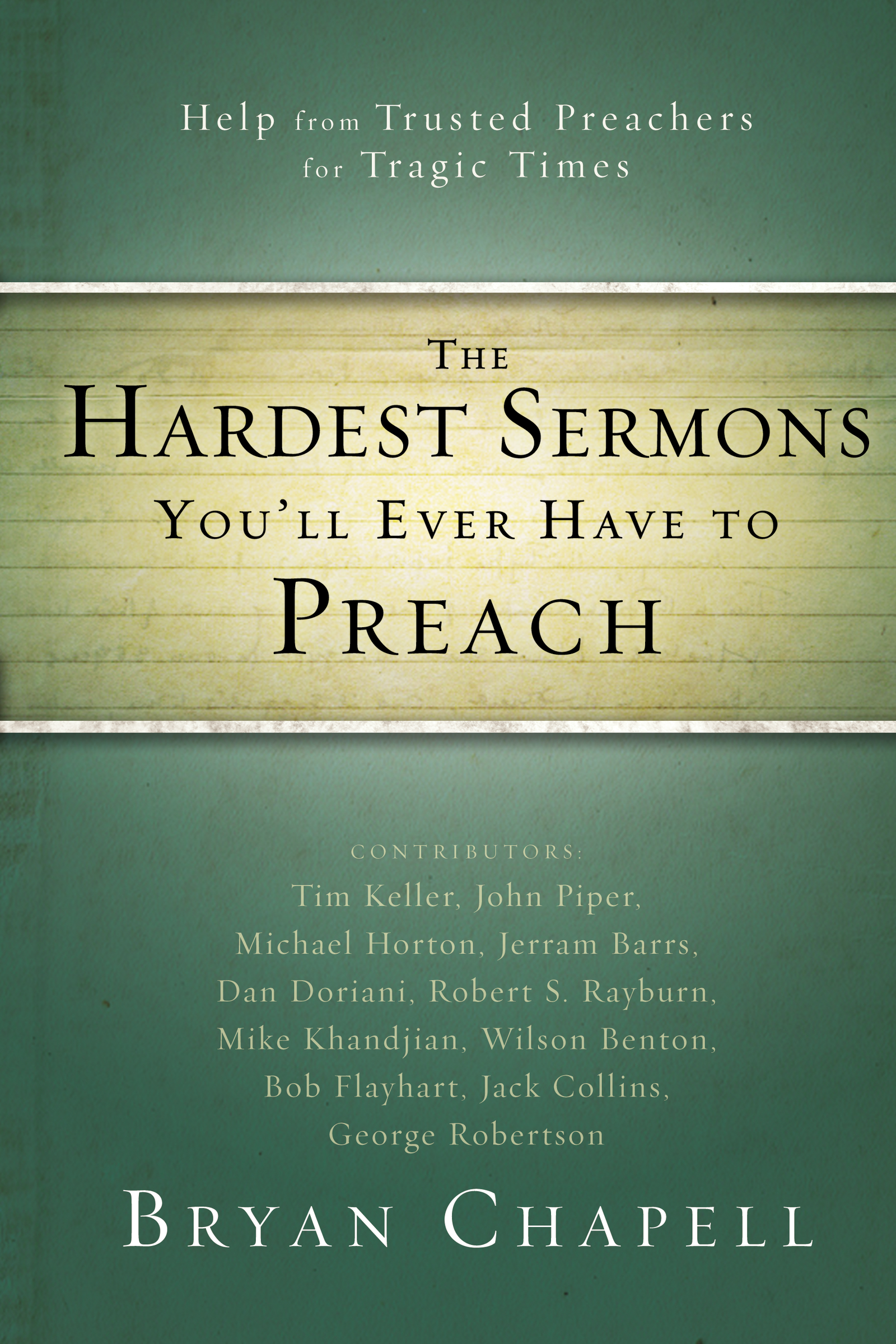 The Hardest Sermons You'll Ever Have to Preach by Zondervan