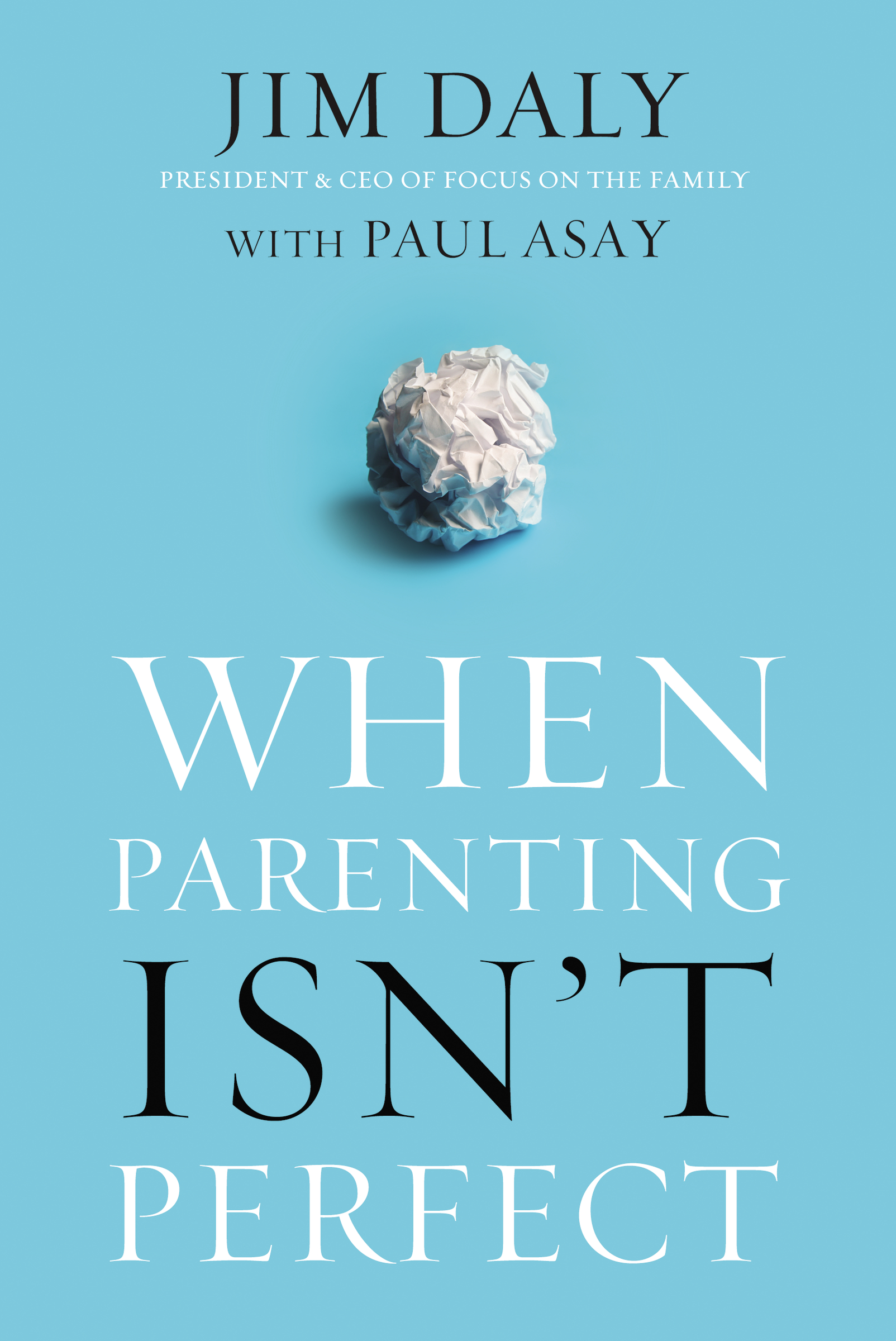When Parenting Isn't Perfect by Jim Daly