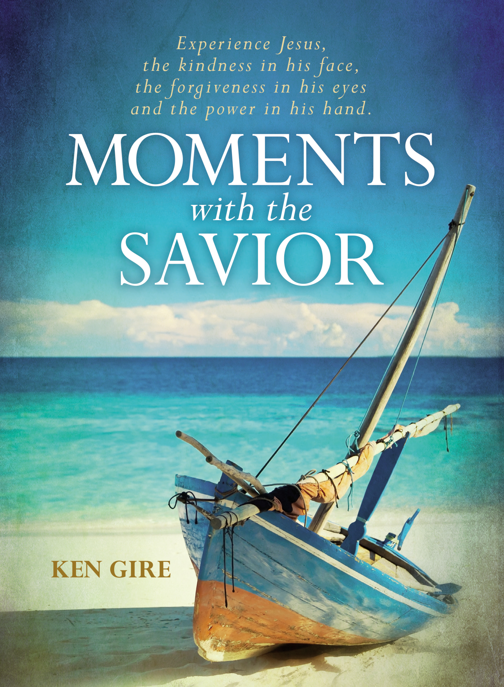 Moments With the Savior by Ken Gire