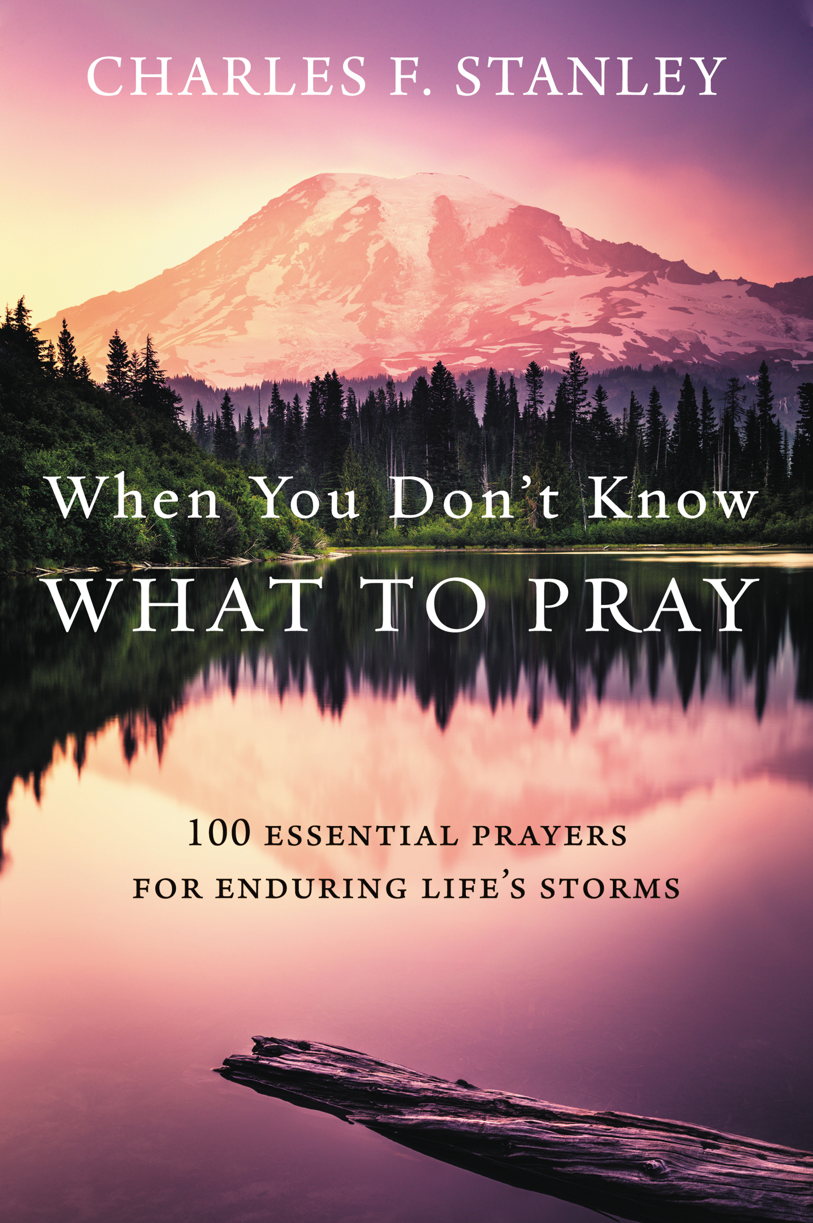 When You Don't Know What to Pray by Charles F. Stanley