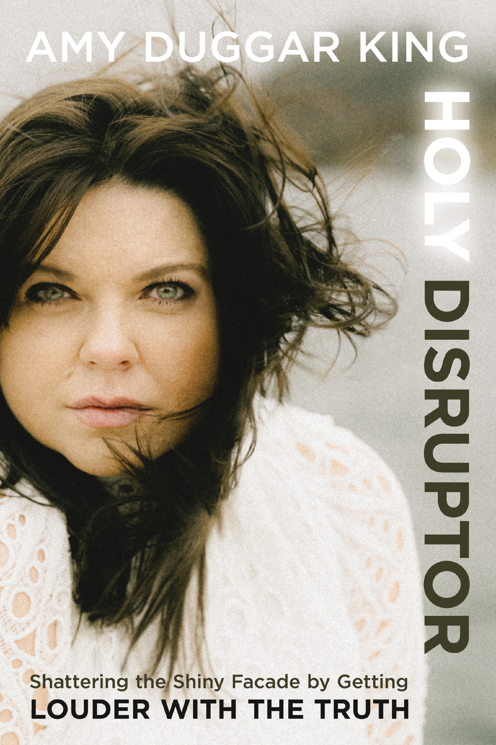 Holy Disruptor by Amy Duggar King