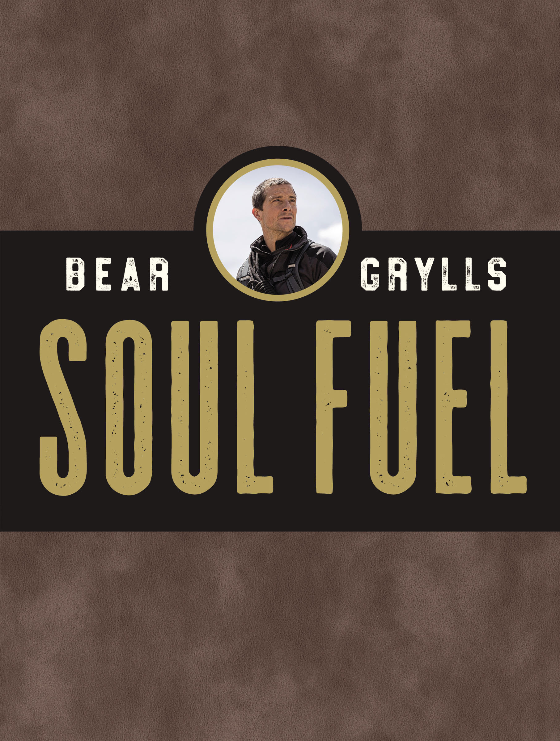 Soul Fuel by Bear Grylls