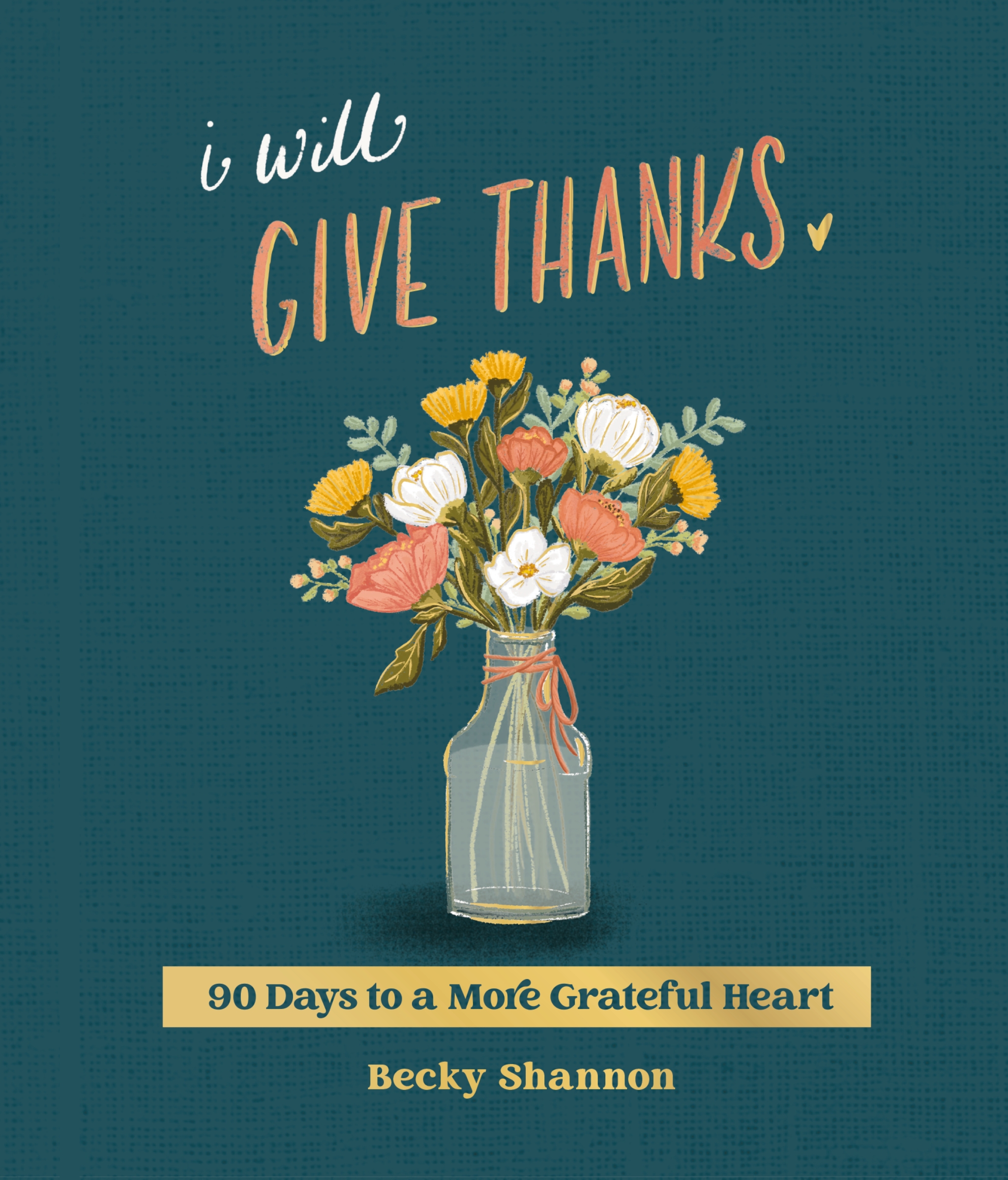 I Will Give Thanks by Becky Shannon