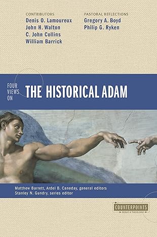 Four Views on the Historical Adam by Ardel B. Caneday