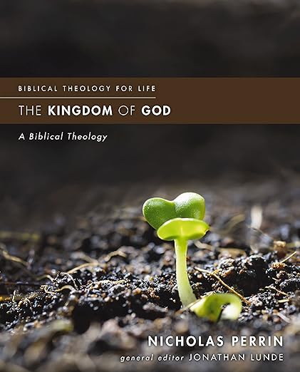 The Kingdom of God by Nicholas Perrin