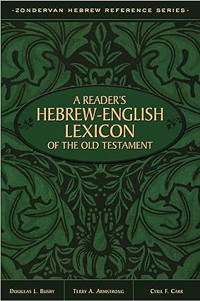 A Reader's Hebrew-english Lexicon of the Old Testament by Terry A. Armstrong