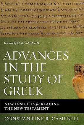 Advances in the Study of Greek by Constantine R. Campbell
