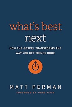 What's Best Next by Matt Perman