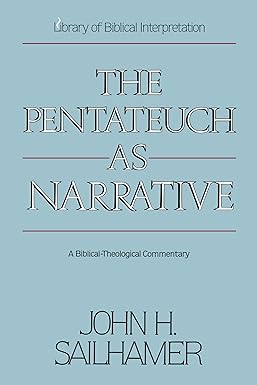 The Pentateuch As Narrative by John H. Sailhamer