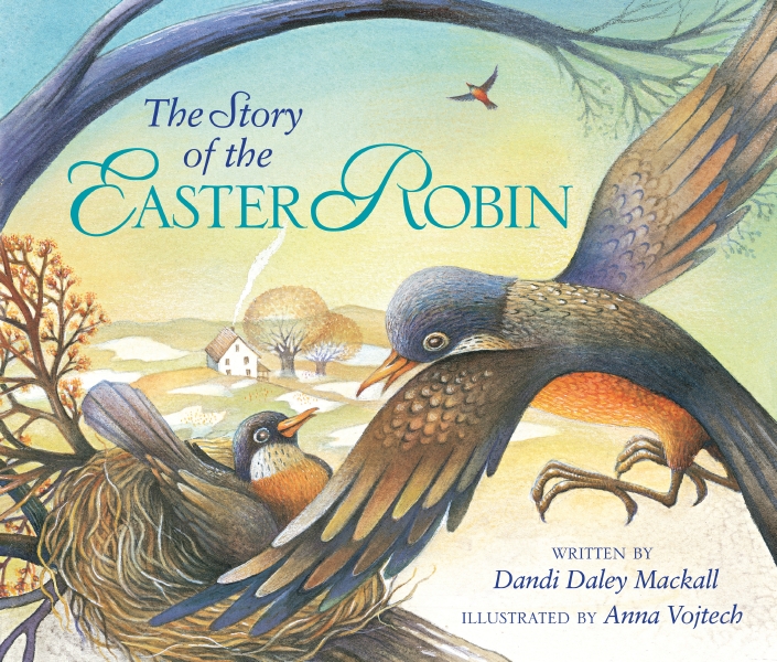 The Story of the Easter Robin by Dandi Daley Mackall
